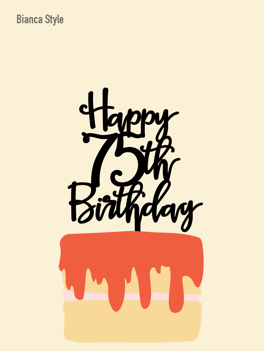 The Bianca style cake topper says happy 75th birthday. It is an example of a custom cake topper and can be used for birthdays or weddings.