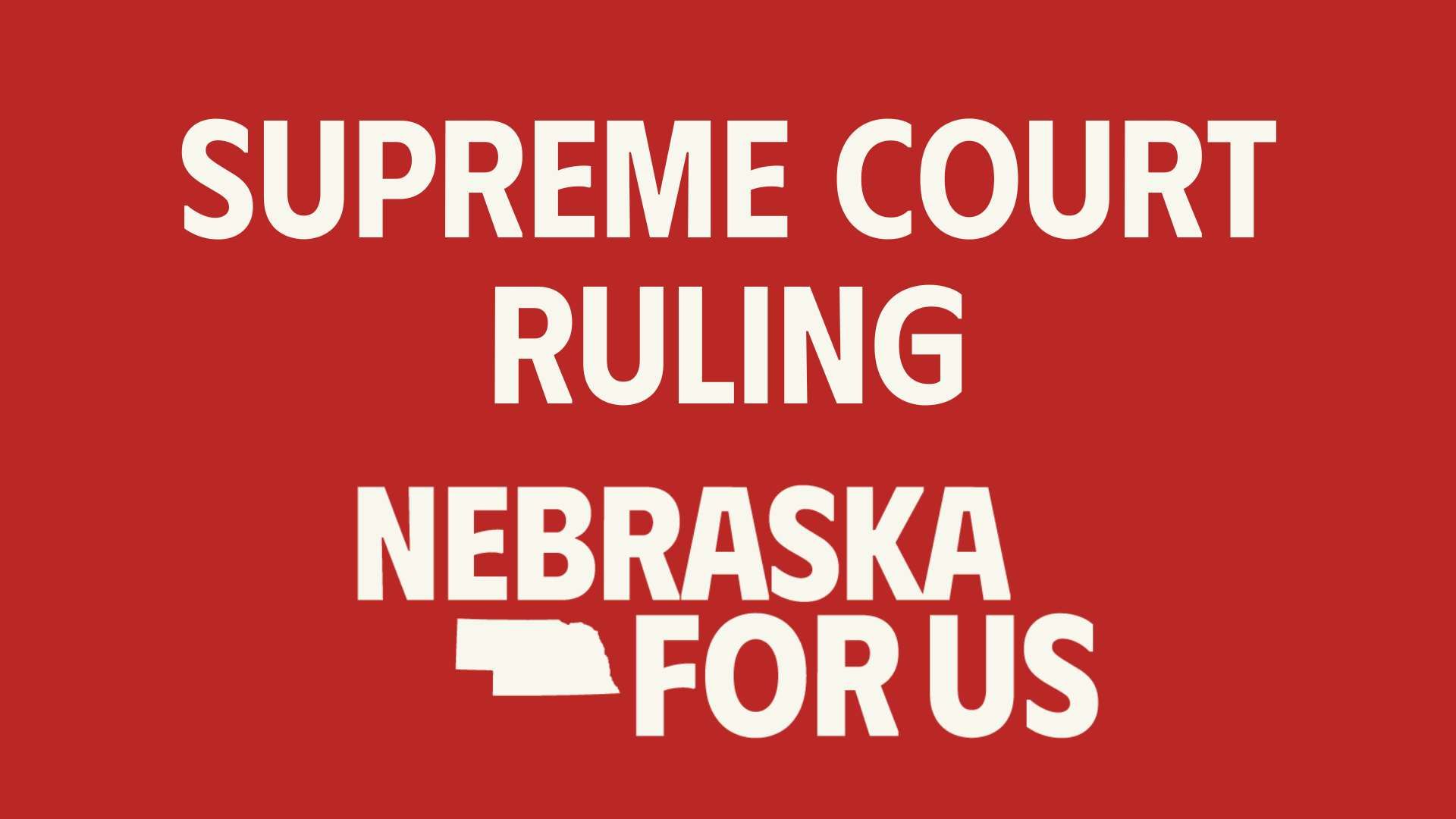 Nebraska For Us statement on Supreme Court decision striking down most tariffs