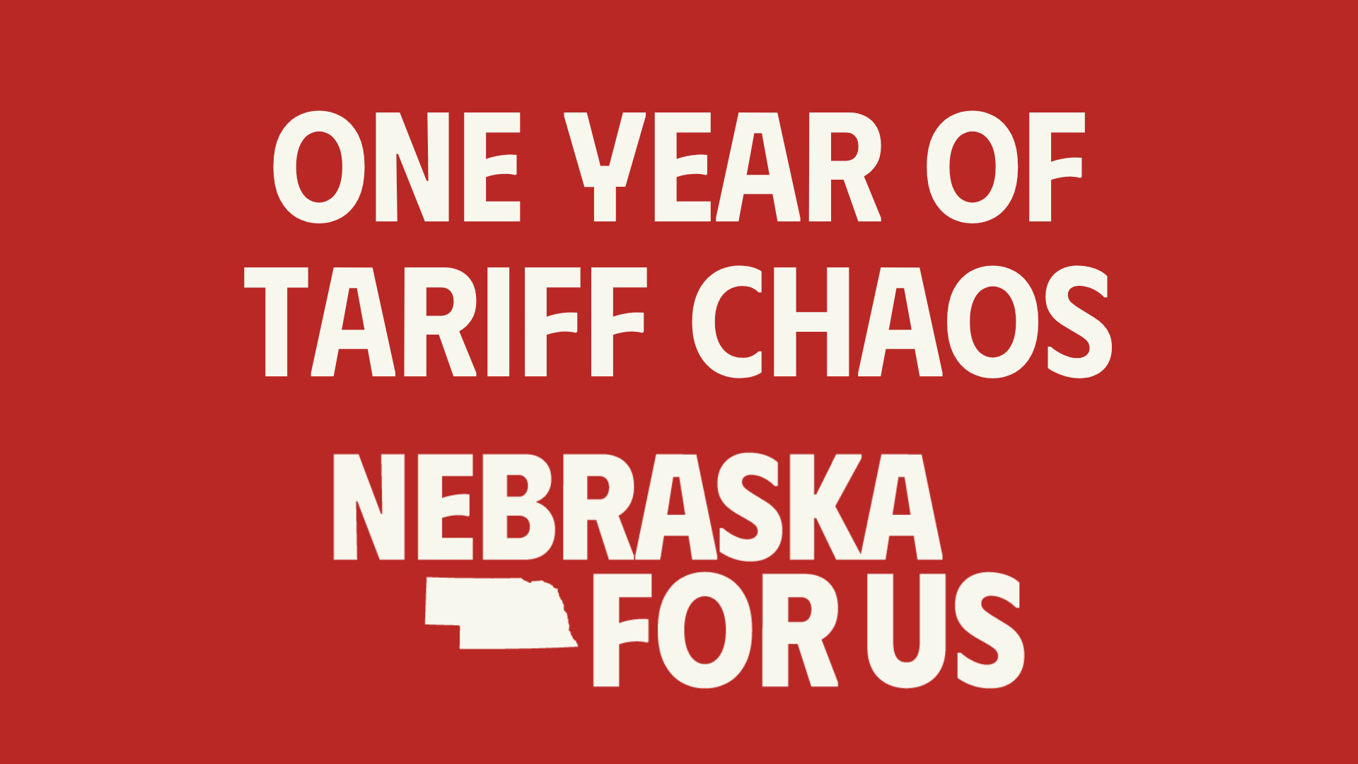 Nebraska For Us statement as tariff chaos hits one-year mark and costs skyrocket