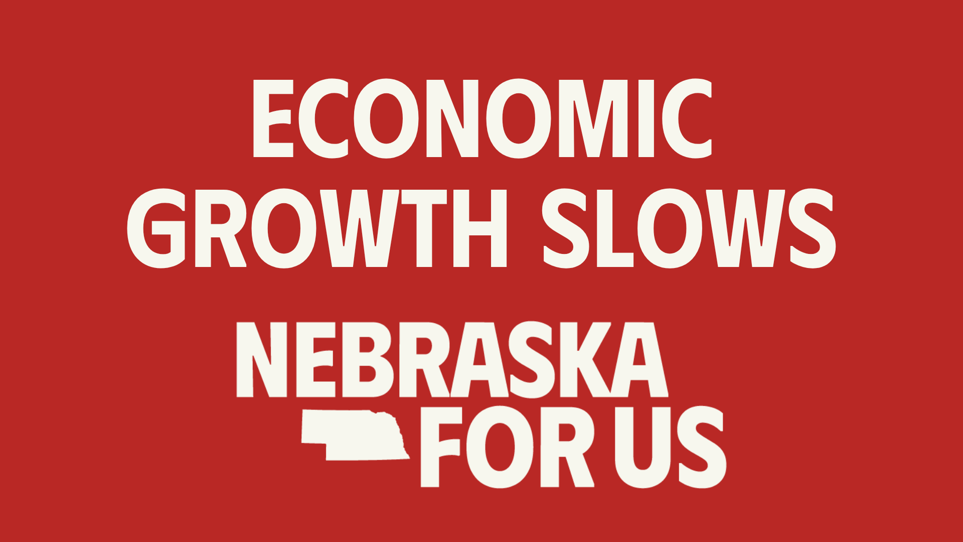 Nebraska For Us statement as economic growth slows and inflation rises