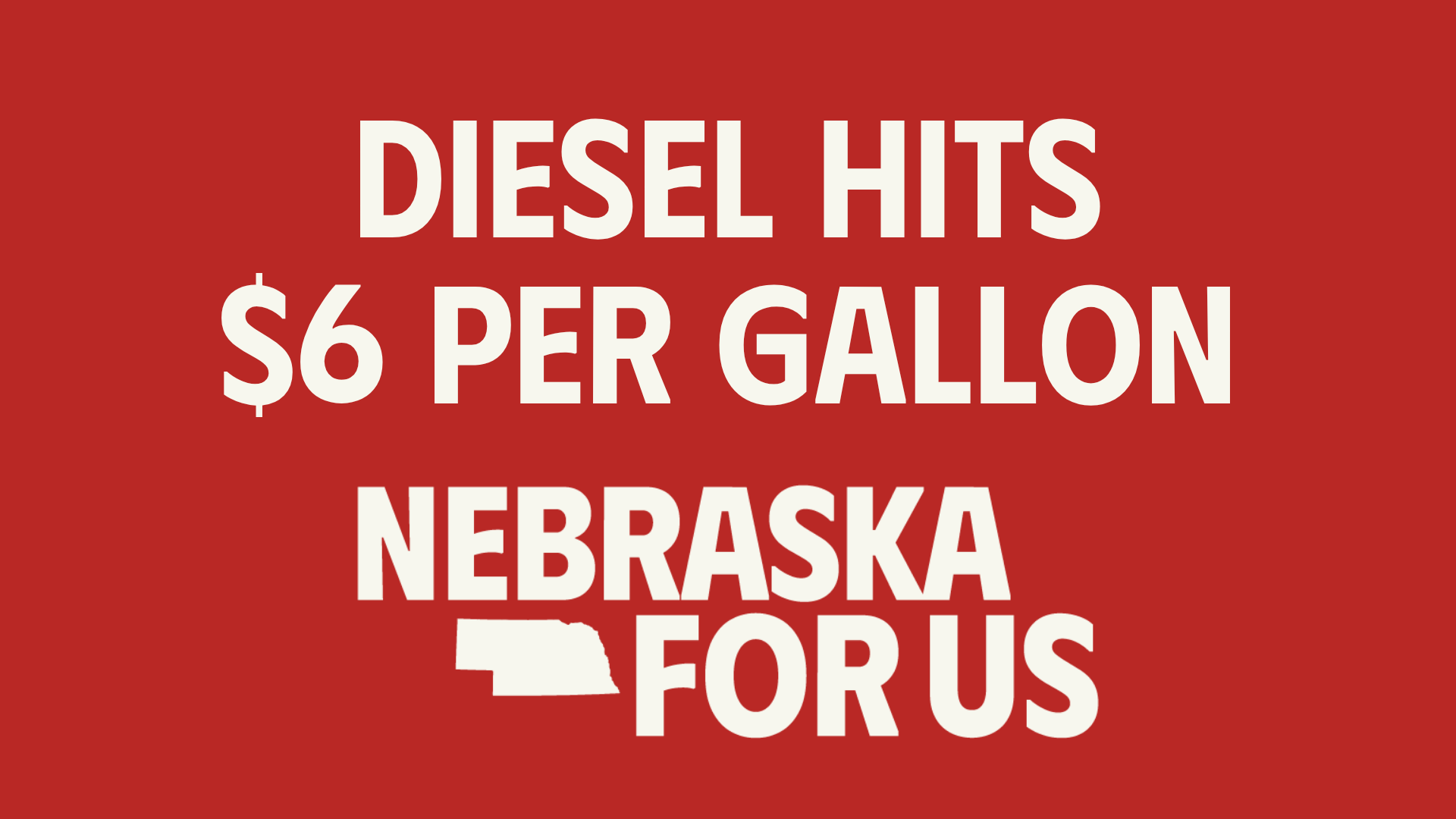 Nebraska For Us statement as state diesel price passes $6 mark