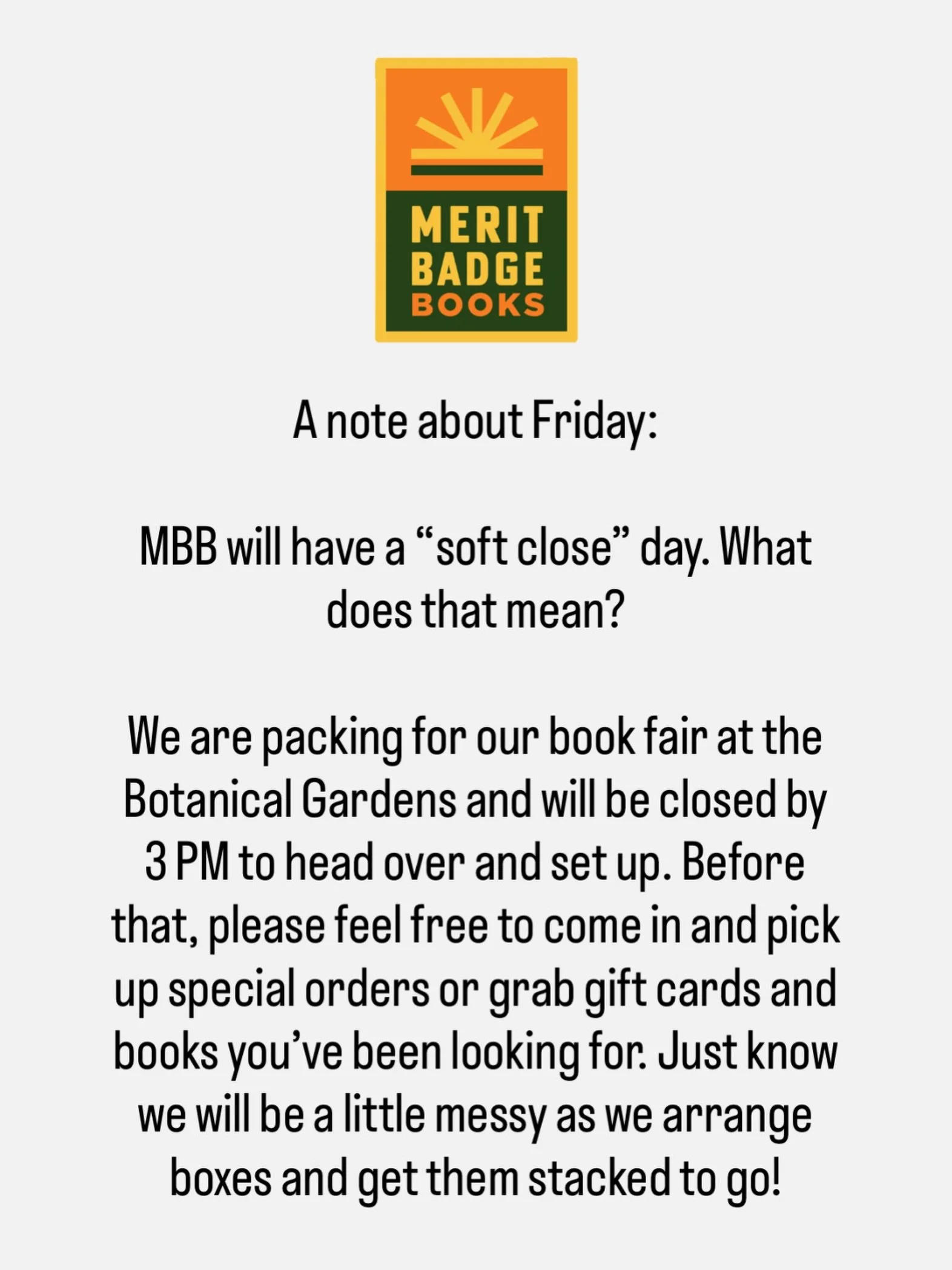 This Friday, May 29th, our hours will be limited. We will  close at 3, and before that, we&rsquo;ll be packing up for our book fair at the Botanical Gardens. Don&rsquo;t mind our (semi) organized chaos if you come in! Hours for Saturday the 30th will