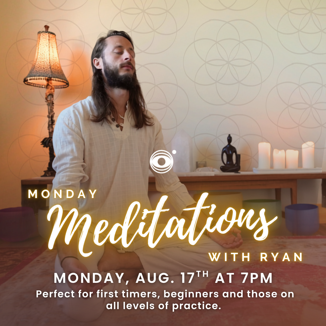 Monday Meditations with Ryan on 8/17 at 7pm
