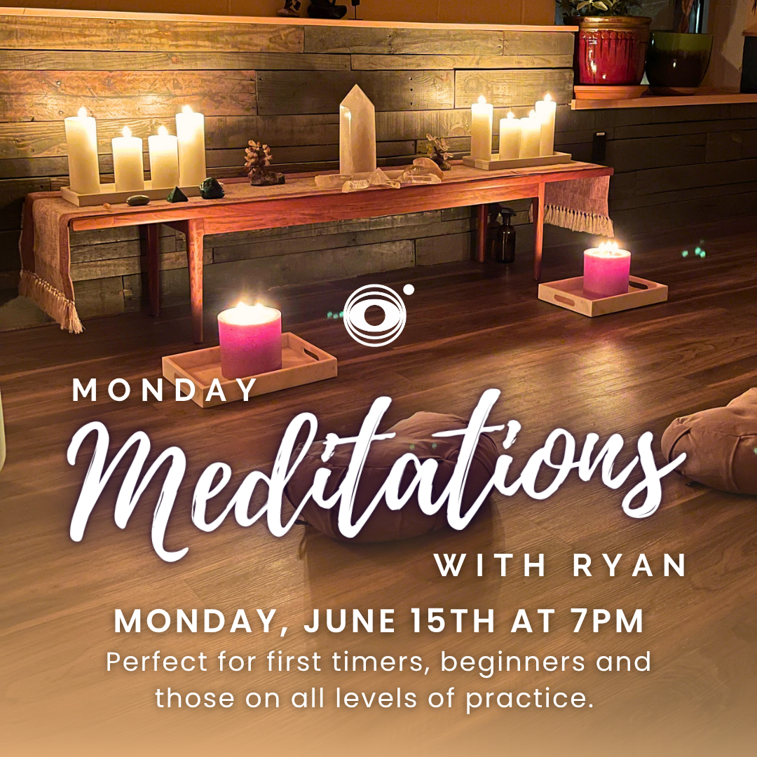 Monday Meditations with Ryan on June 15th at 7pm