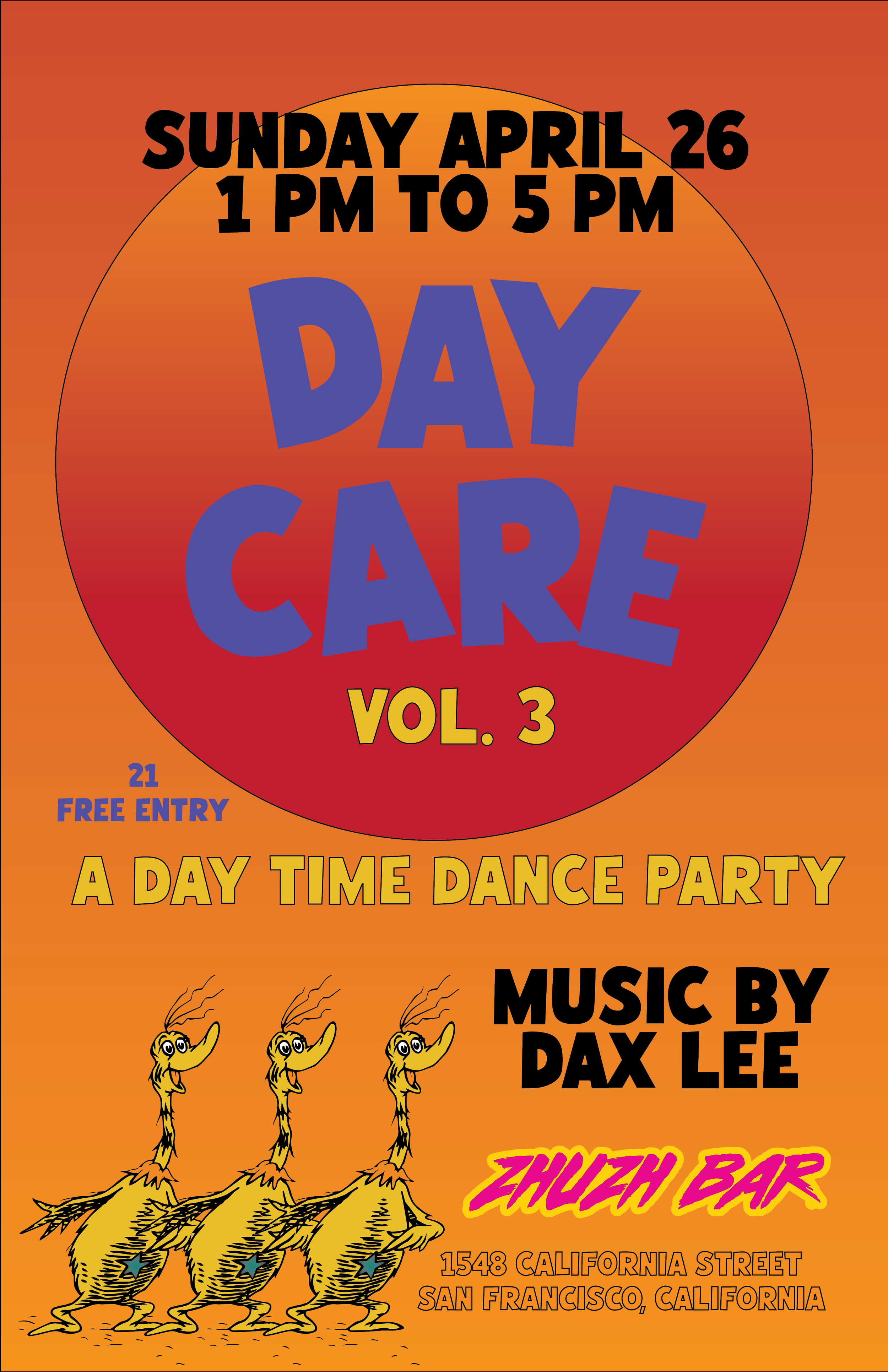 Bright orange poster with event details for a dance party on April 26, from 1 PM to 5 PM, titled "A Day Time Dance Party Vol. 3". The event features live music by Dax Lee, with free entry, and takes place at 1548 California Street, San Francisco, California. The poster includes animated illustrations of three cheerful ostriches with stars on their bodies, and a design featuring a large circle with the event information.