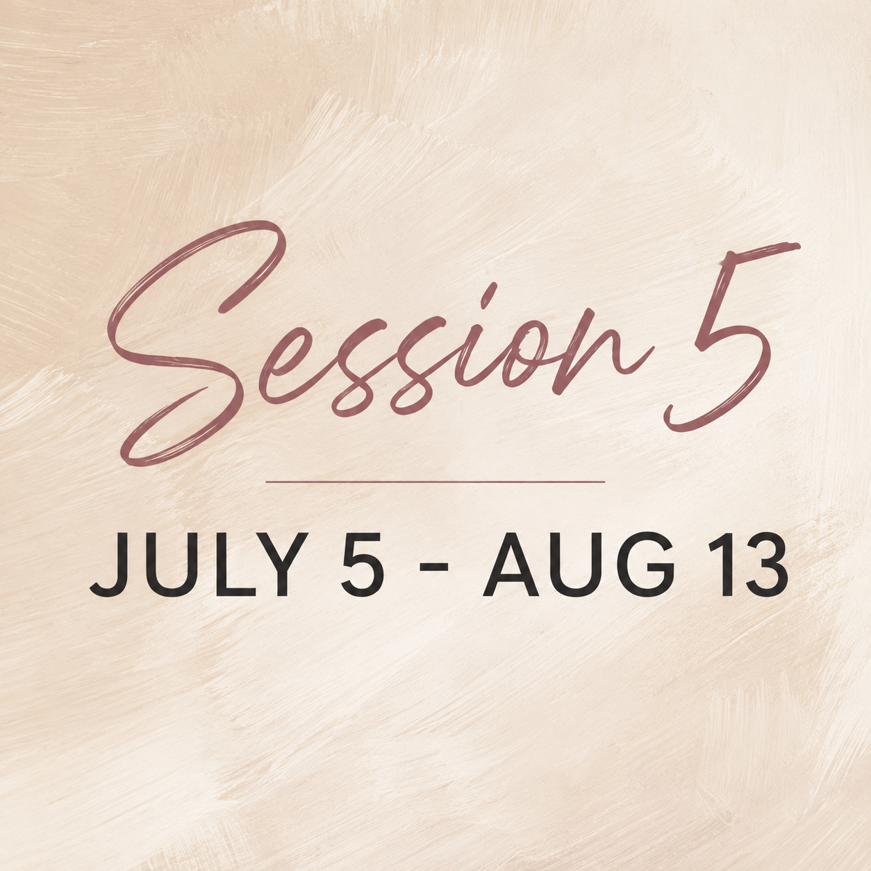 Session 5 July 5 - Aug 13