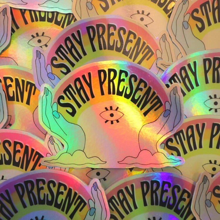 Stay Present Sticker