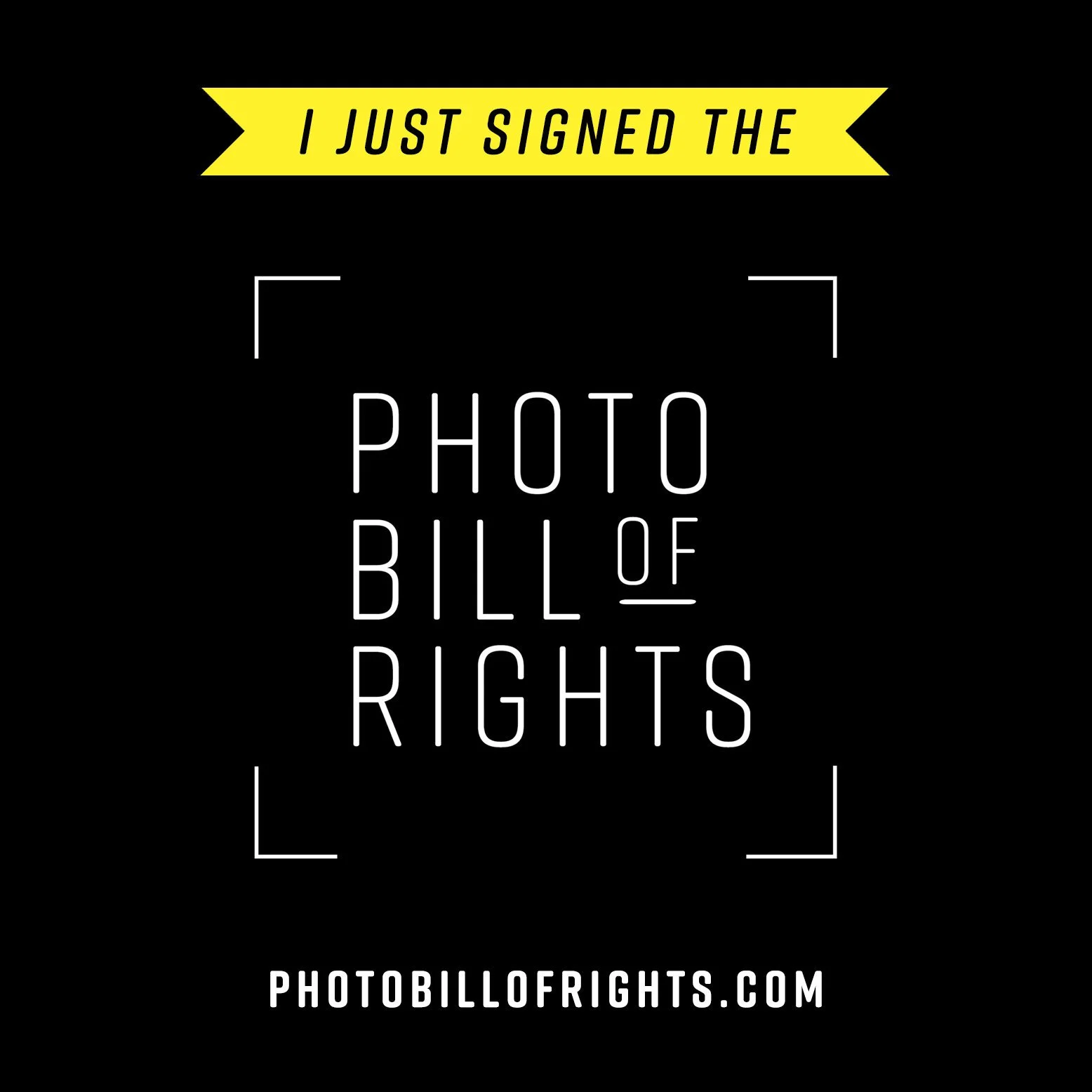 Graphic saying 'I just signed the photo of bill of rights' with a website link 'photobillofrights.com' on a black background.