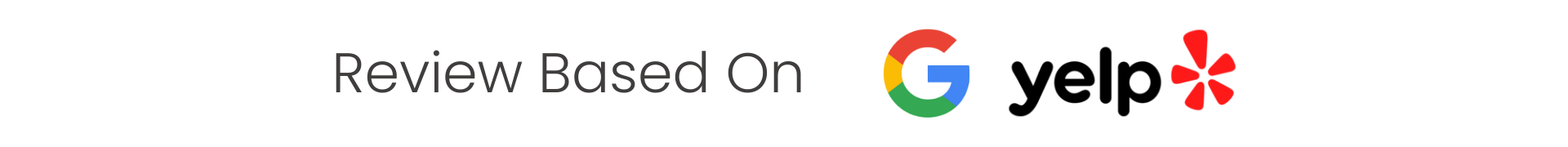 Text reading 'Review Based On Google & Yelp' with corresponding logos for Google and Yelp.