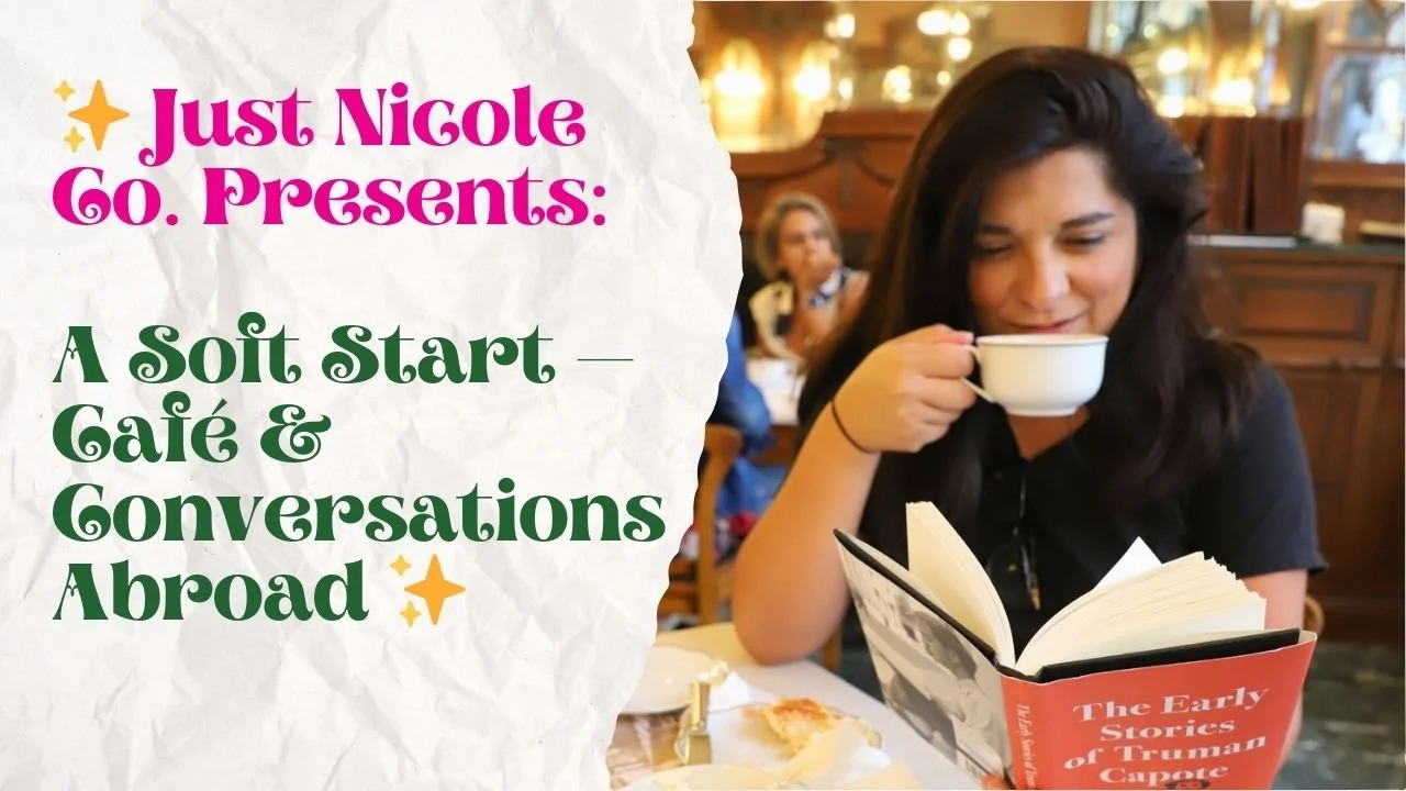 ✨ Just Nicole Co. Presents: A Soft Start — Café & Conversations Abroad ✨
