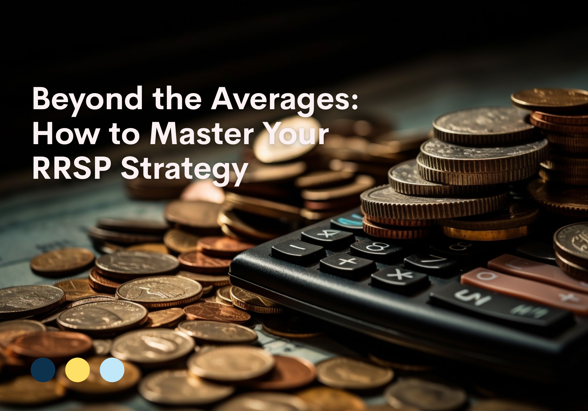 Beyond the Averages: How to Master Your RRSP Strategy