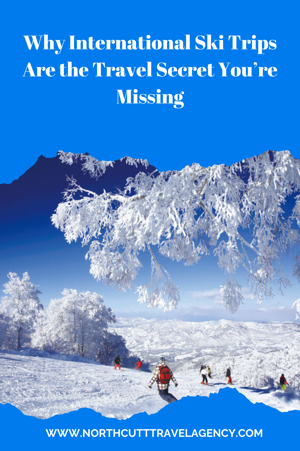 Why International Ski Trips Are the Travel Secret You’re Missing