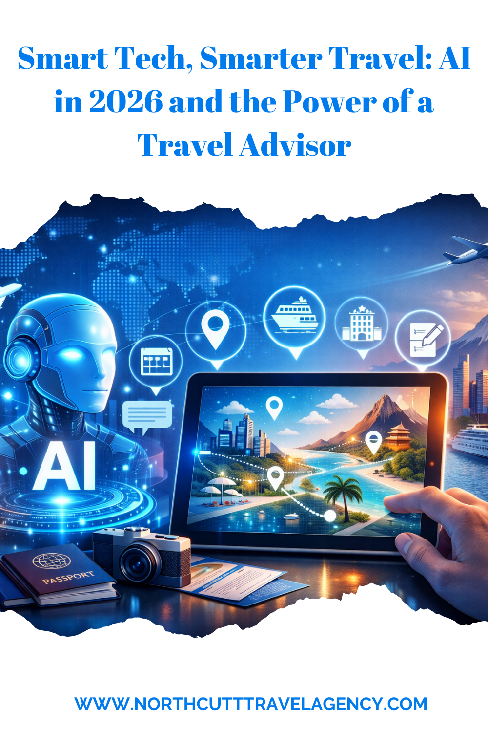 Smart Tech, Smarter Travel: AI in 2026 and the Power of a Travel Advisor