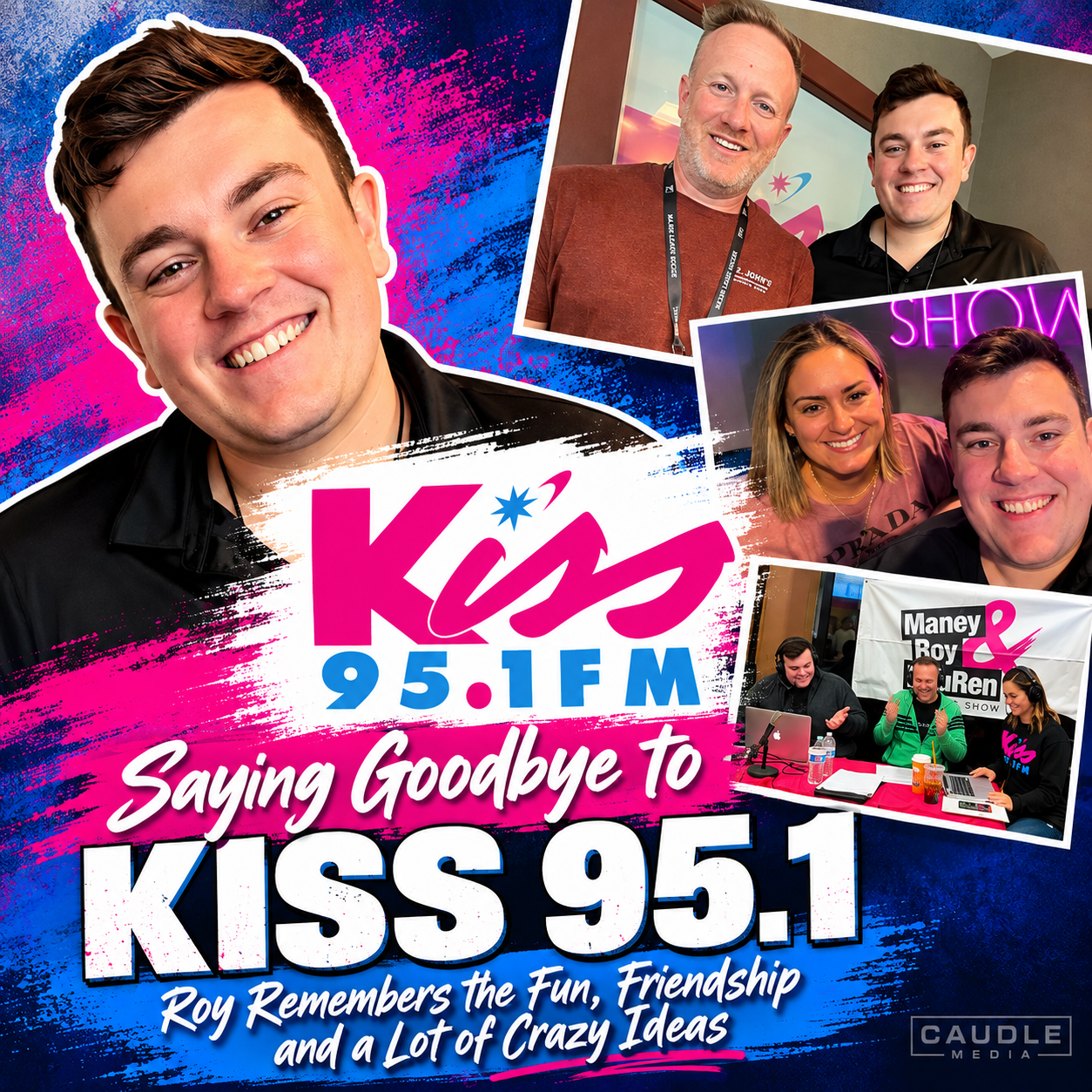 Saying Goodbye to Kiss 95.1: Roy Remembers the Fun, Friendship and a Lot of Crazy Ideas