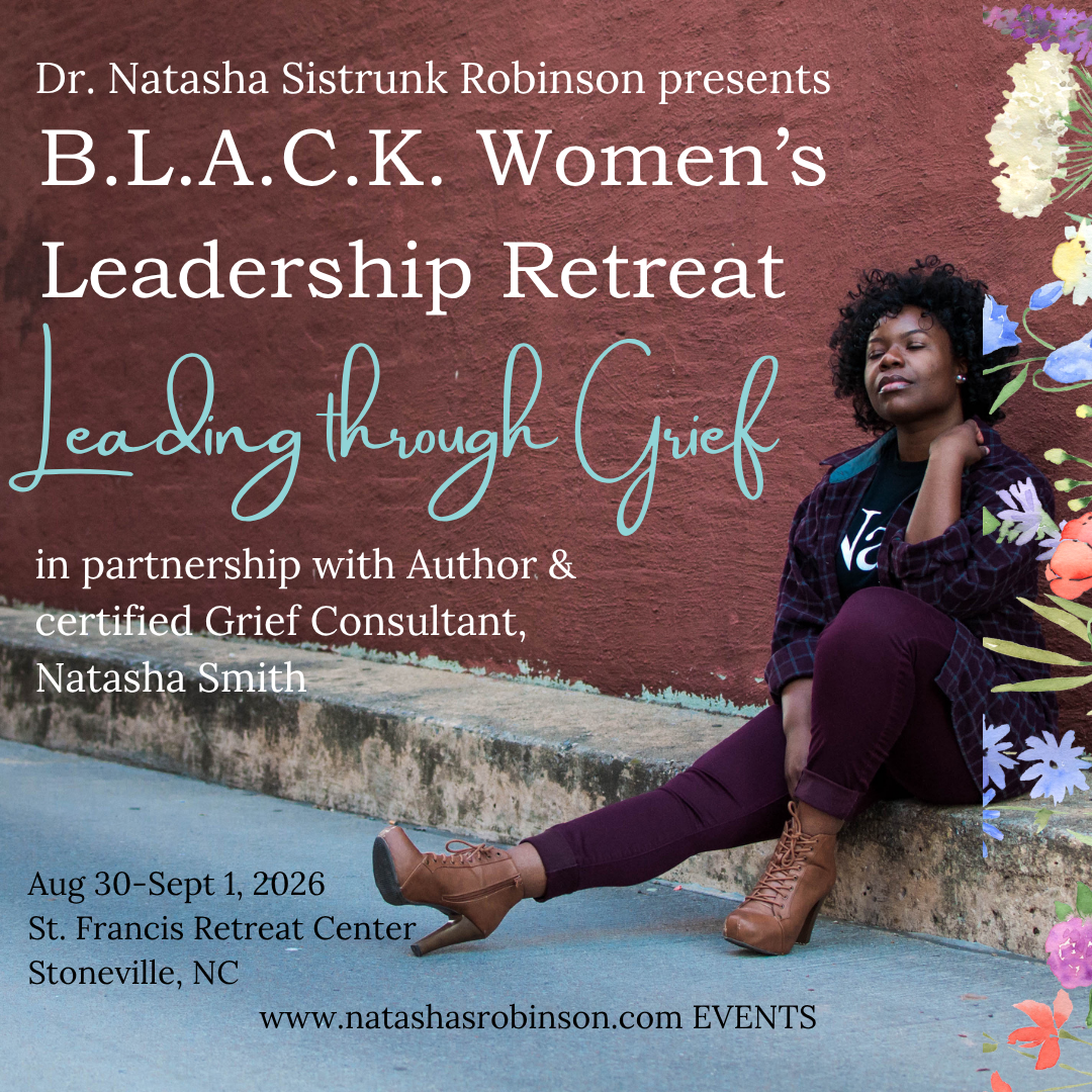 B.L.A.C.K. Women Retreat: “Leading Through Grief”