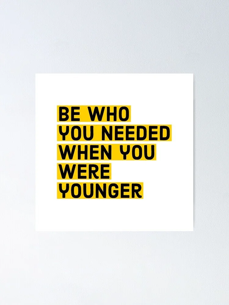 Be Who You Needed