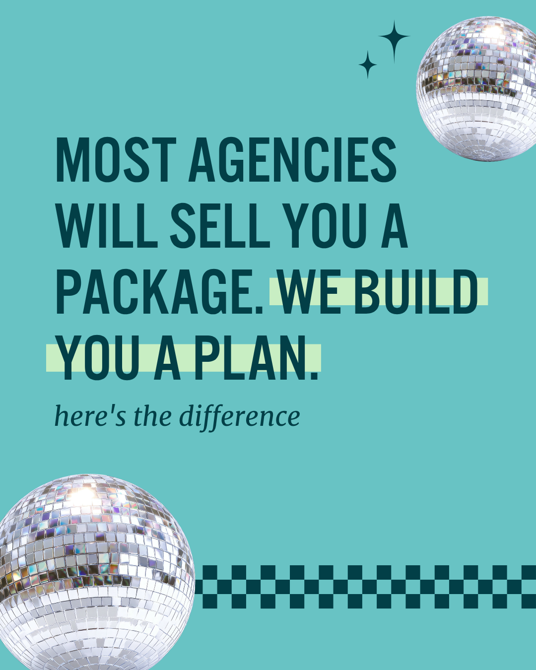 Most Agencies Sell You a Package. We Build You a Plan.