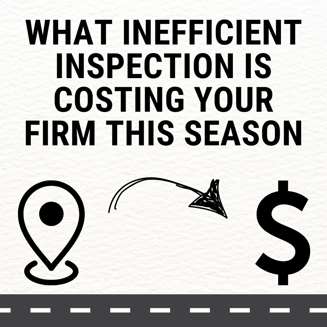 What Inefficient Inspection Documentation Is Costing Your Firm This Season