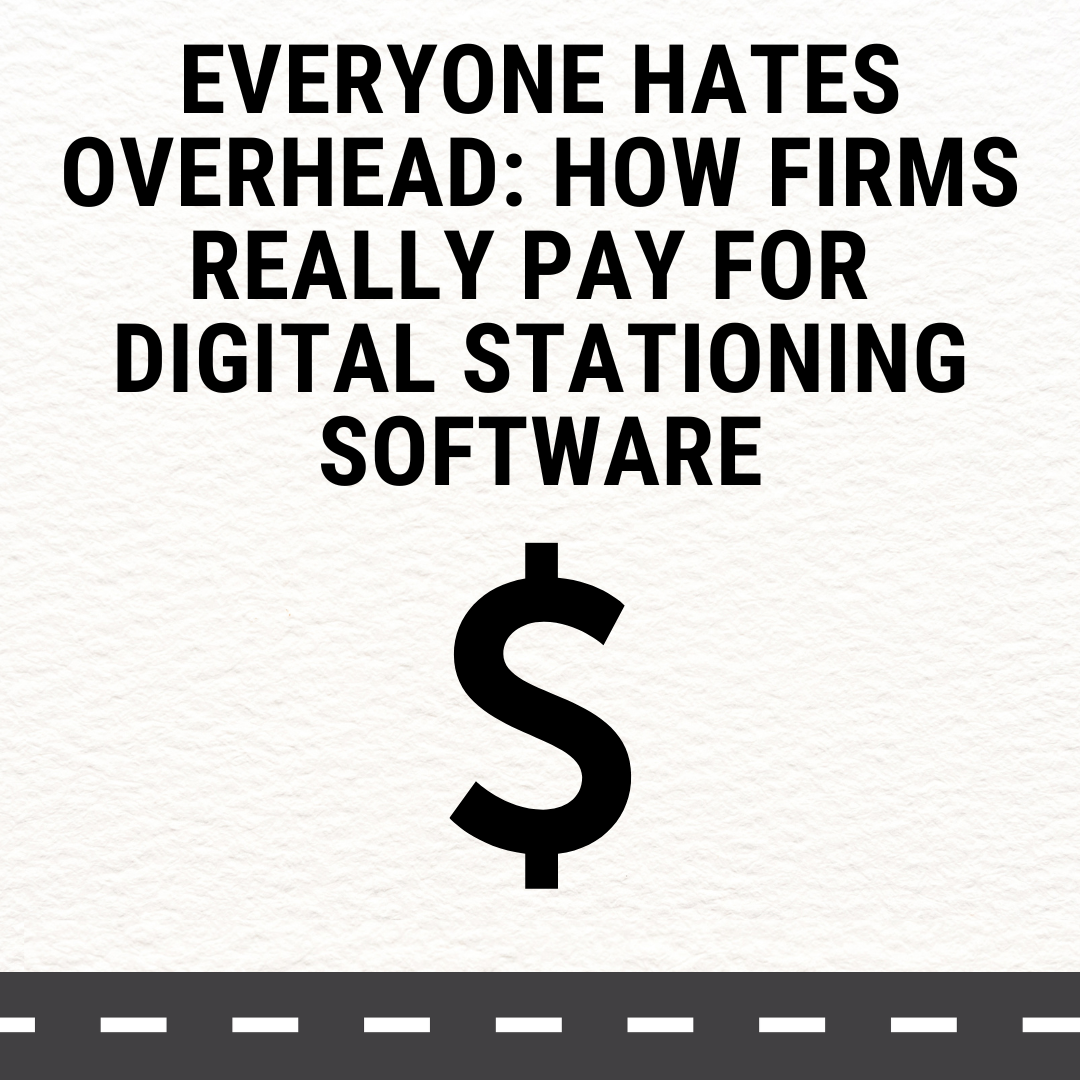Everyone Hates Overhead: How Firms Really Pay for Digital Stationing Software