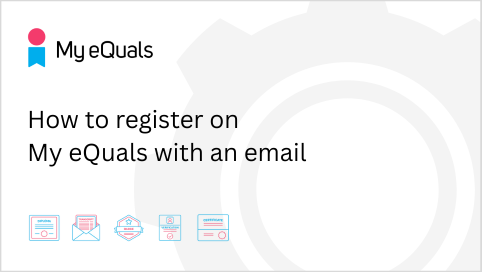 How to register on My eQuals with an email