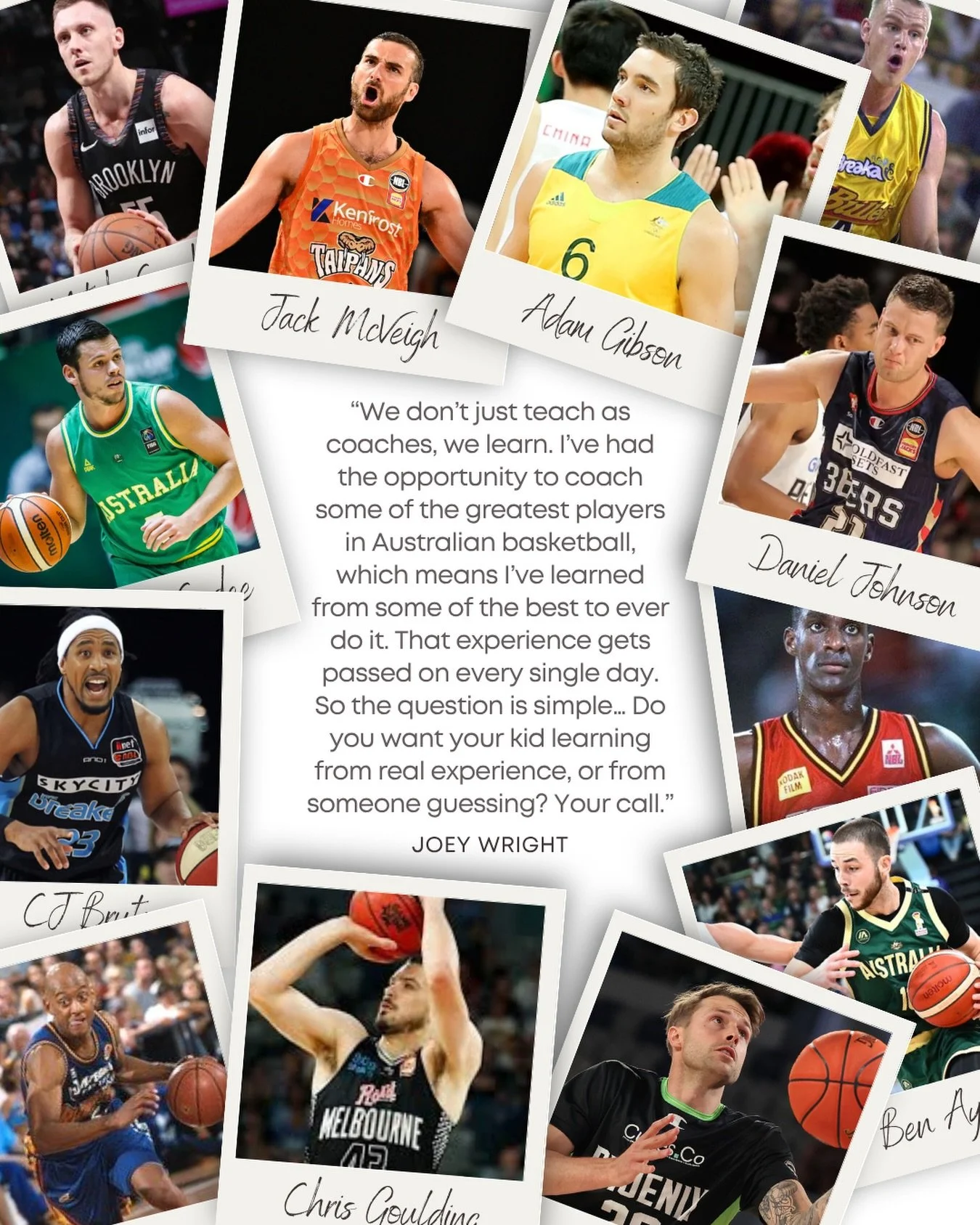 &ldquo;We don&rsquo;t just teach as coaches, we learn. I&rsquo;ve had the opportunity to coach some of the greatest players in Australian basketball, which means I&rsquo;ve learned from some of the best to ever do it. That experience gets passed on e