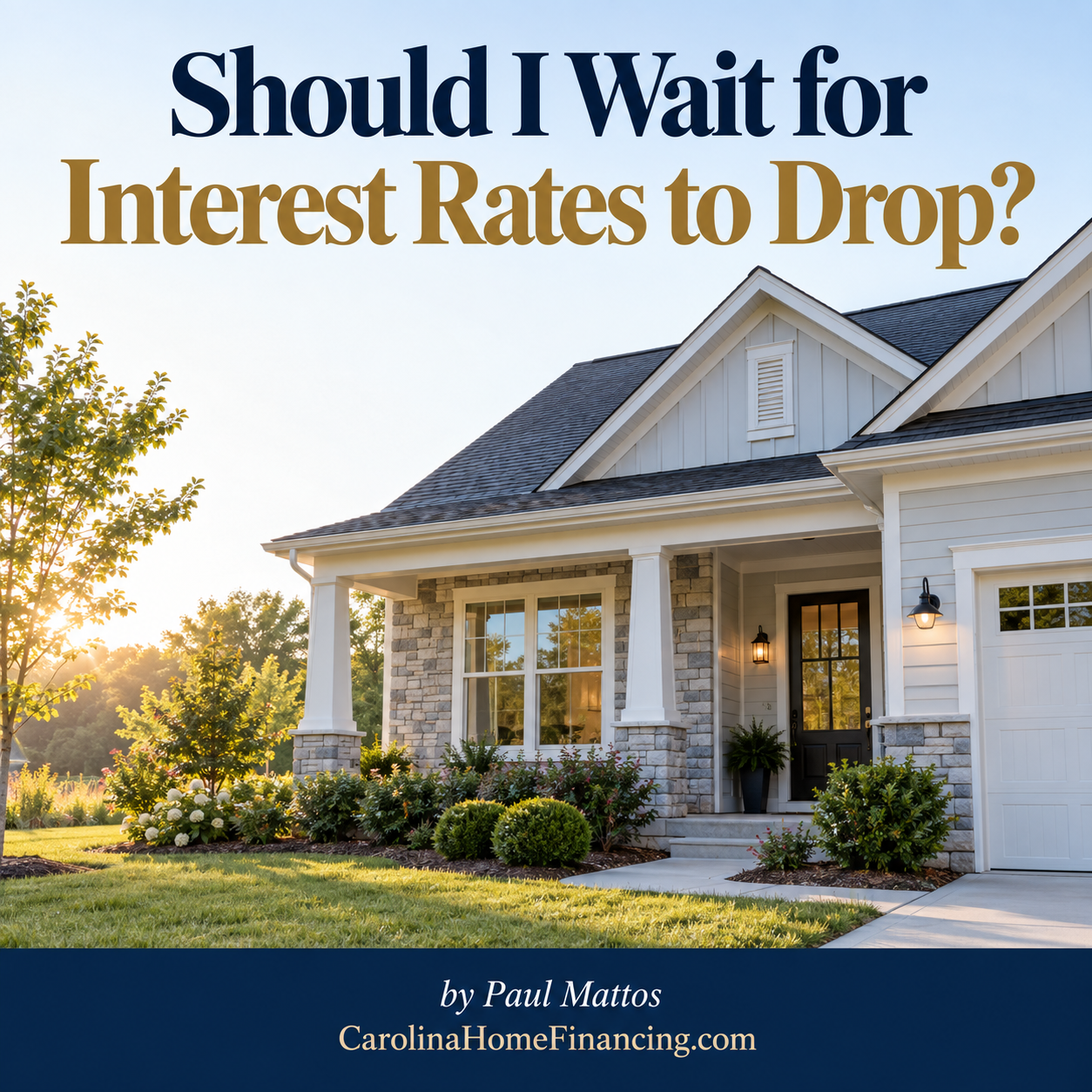 Should I Wait for Interest Rates to Drop?