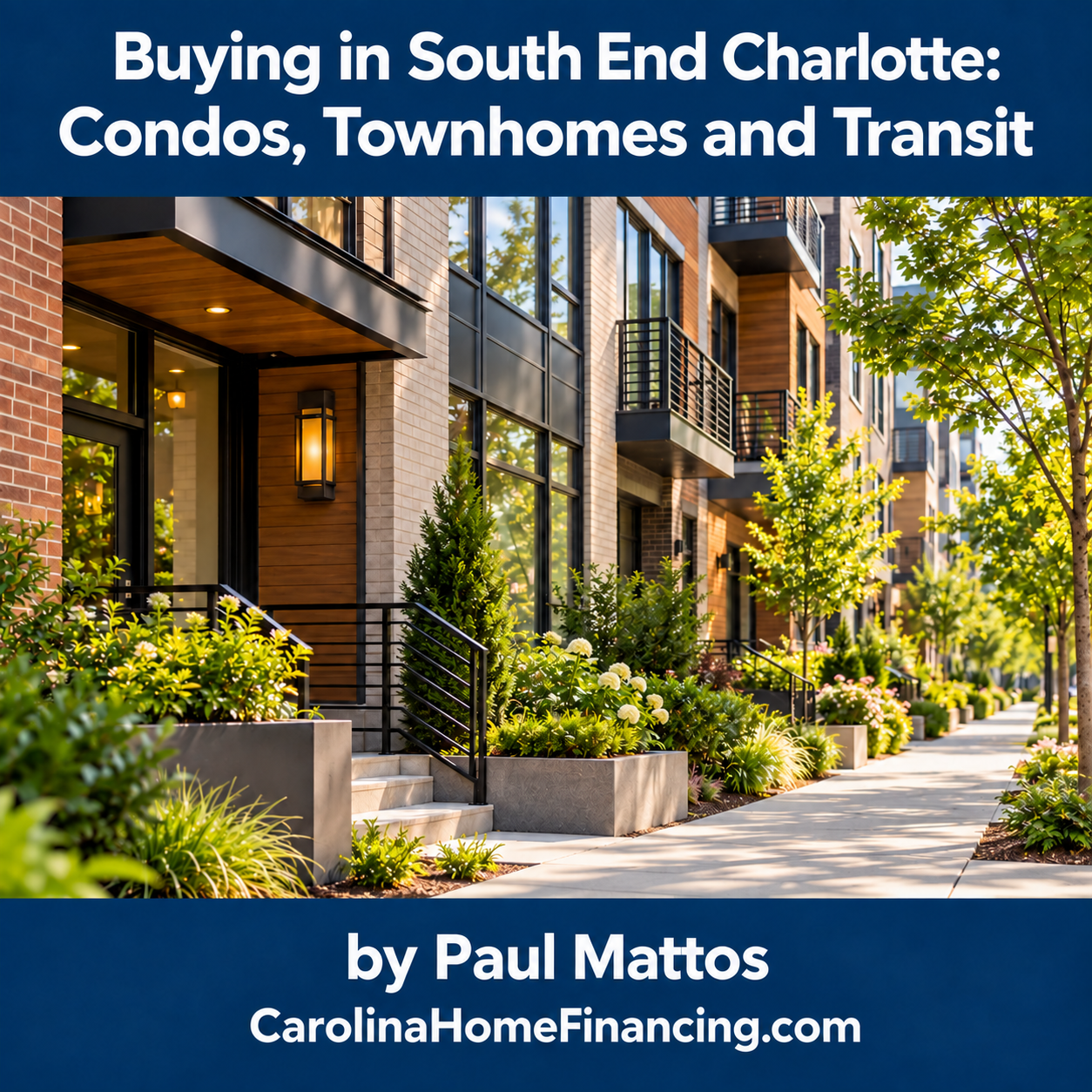 Buying in South End Charlotte: Condos, Townhomes and Transit