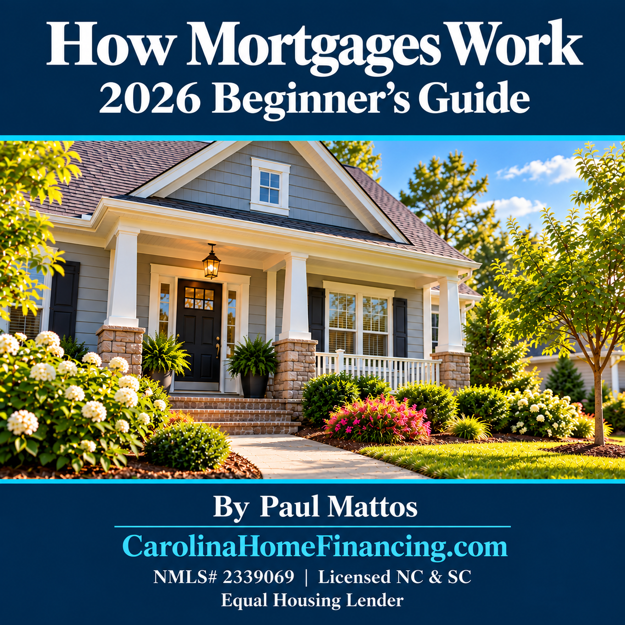 How Mortgages Work: A Beginner’s Guide for NC &amp; SC Buyers (2026)