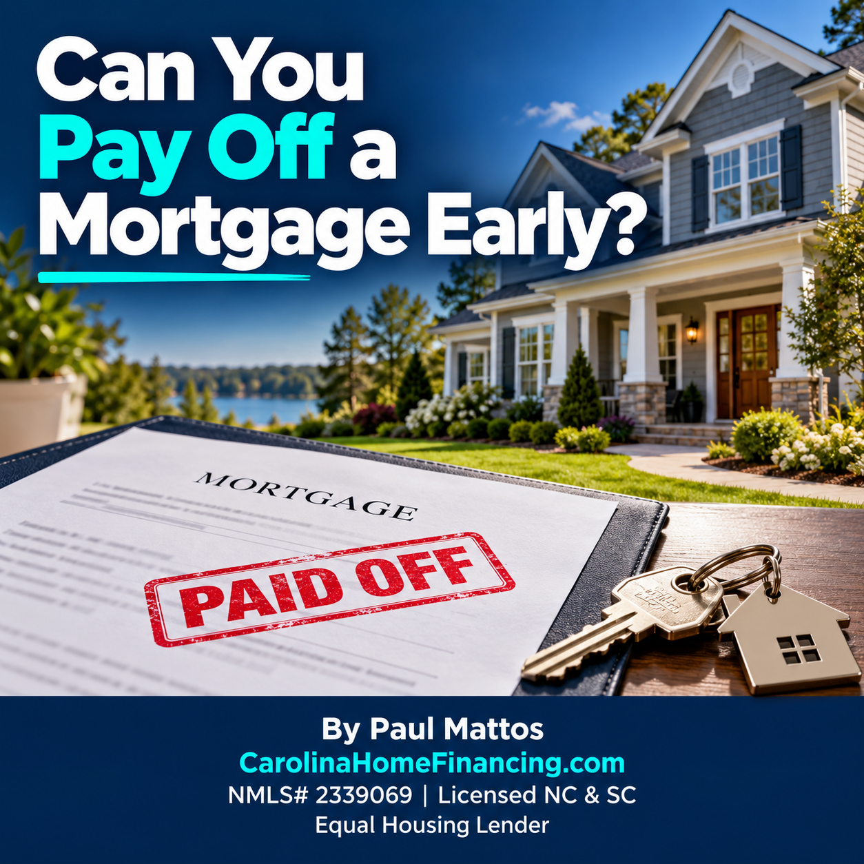 Can You Pay Off a Mortgage Early? A 2026 Guide for NC and SC Homeowners