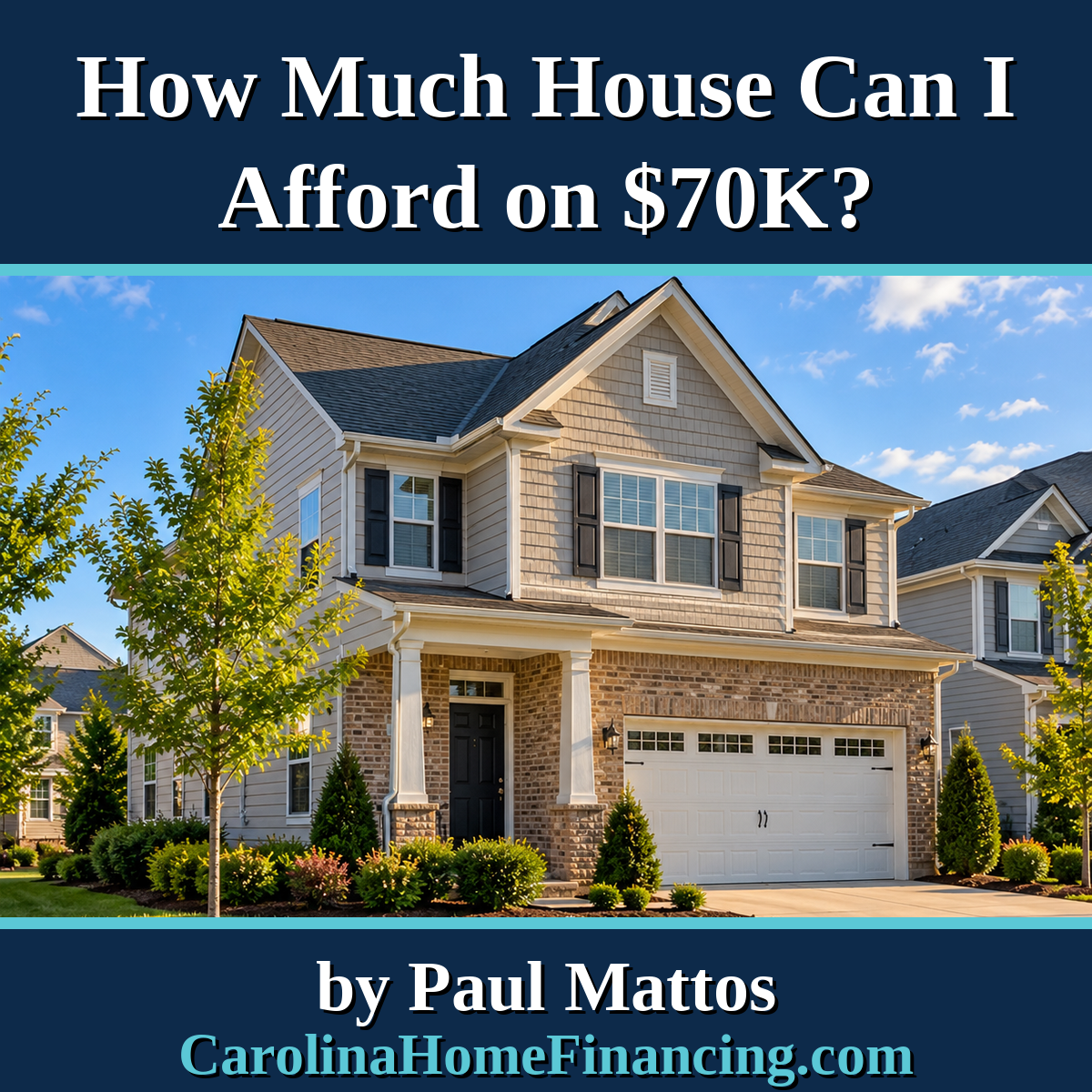 How Much House Can I Afford on a $70,000 Salary in North or South Carolina?