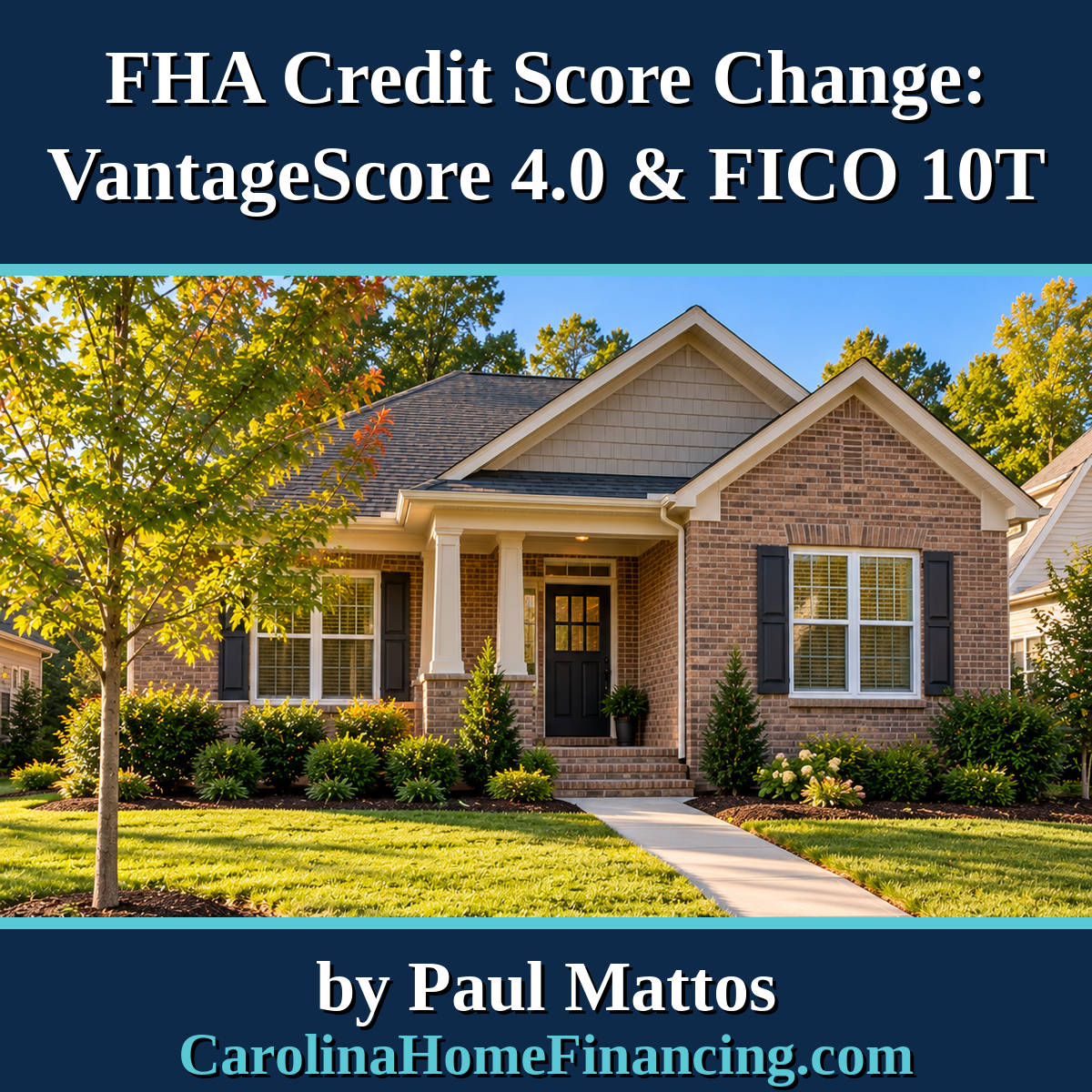 FHA Will Accept VantageScore 4.0 and FICO 10T Credit Scores in 2027: What It Means for Buyers