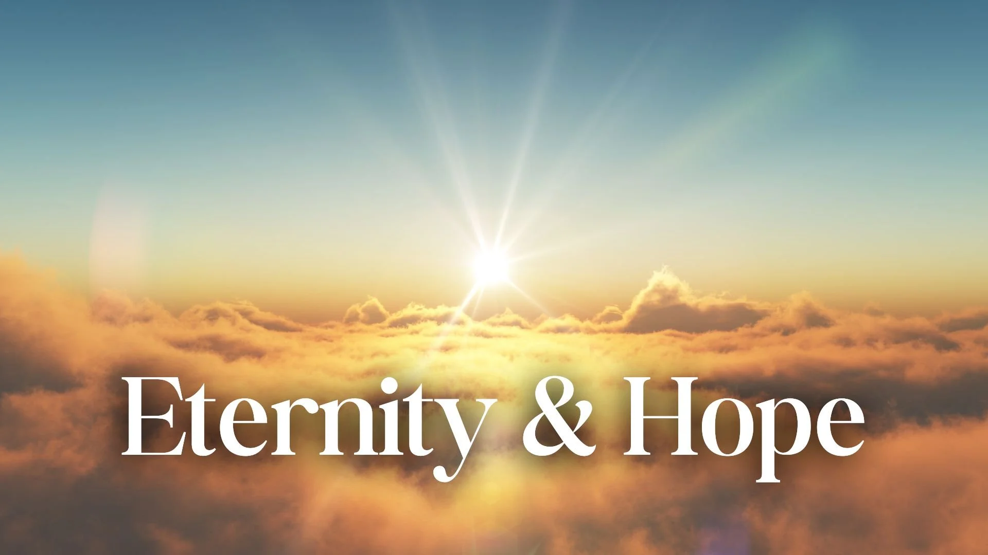 Eternity &amp; Hope 4 - 7:45am