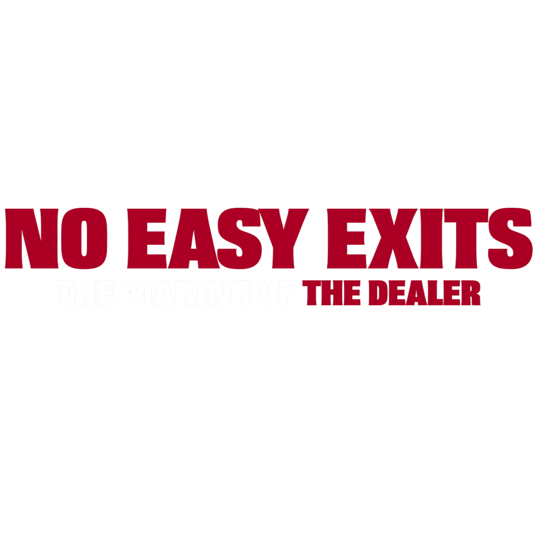 No+Easy+Exits+The+Making+of+The+Dealer+V1+2000x2000.png