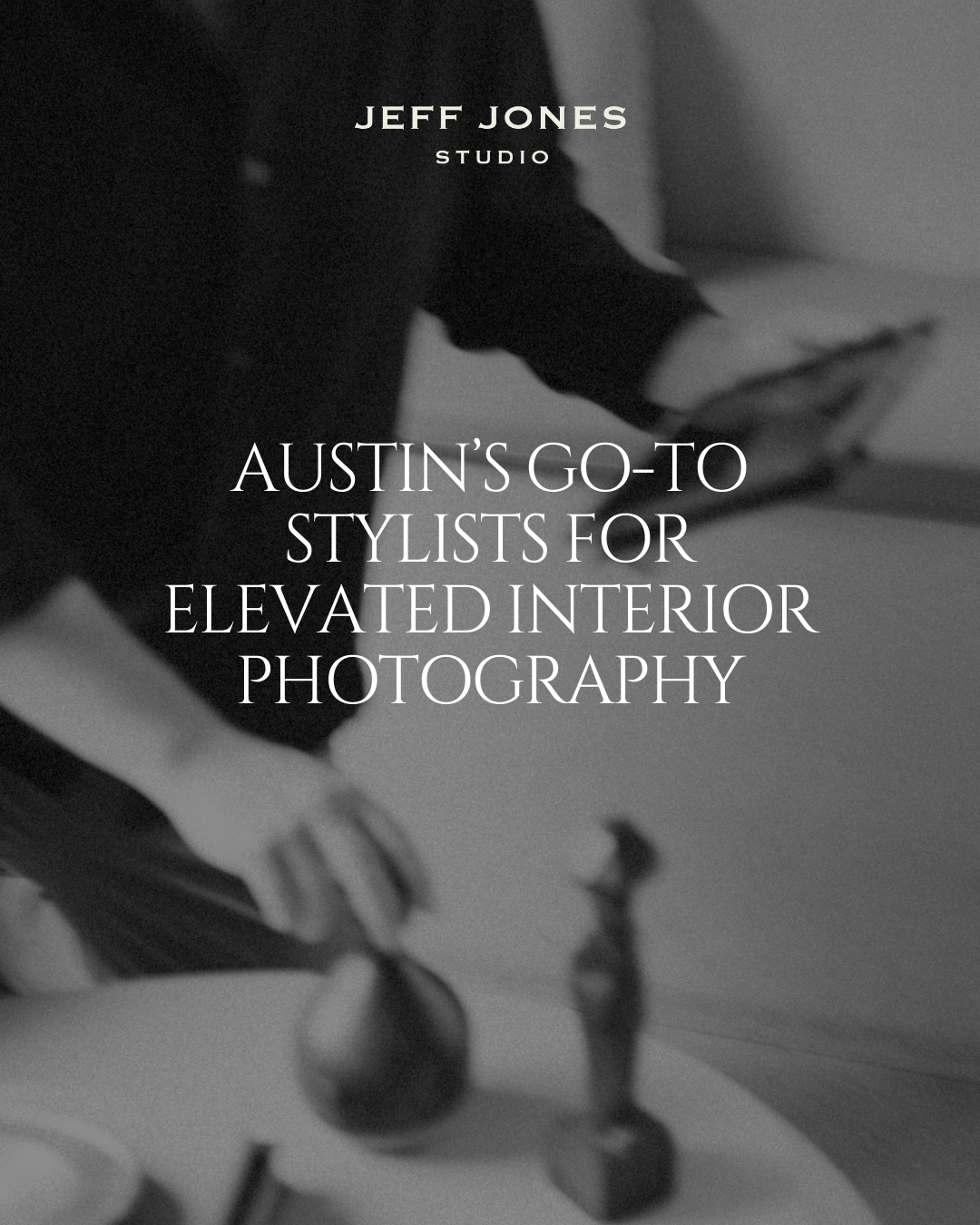 Austin’s Go-To Stylists for Elevated Interior Photography