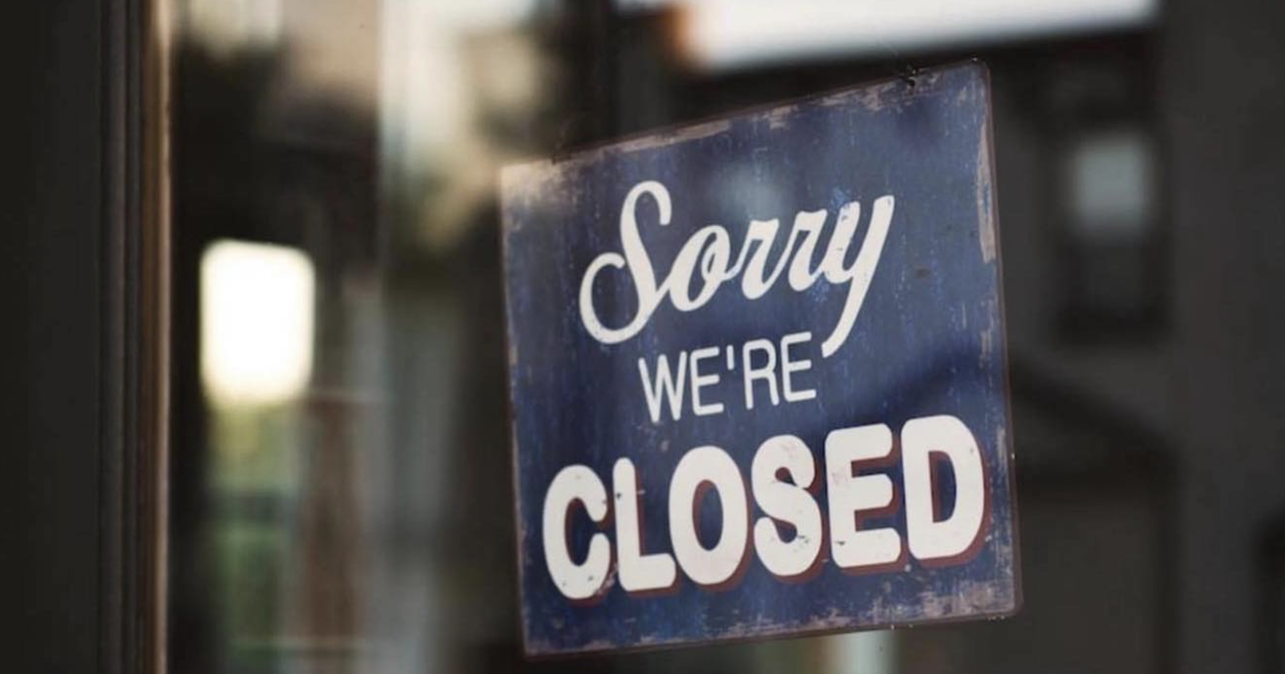 WE'RE CLOSED! 