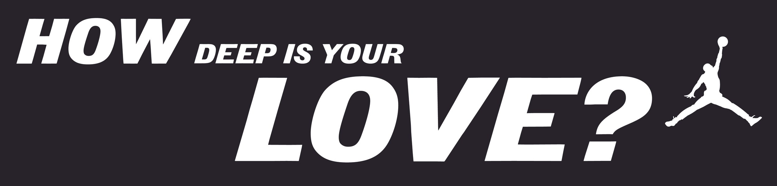 howdeepisyourlove.jpg