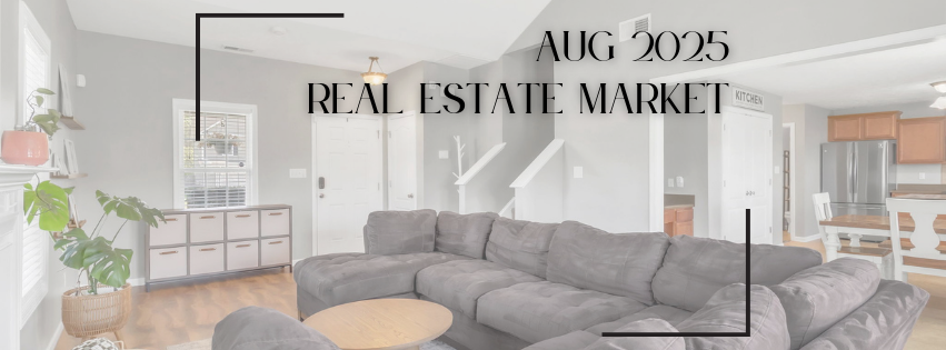 August 2025 Real Estate Market Update