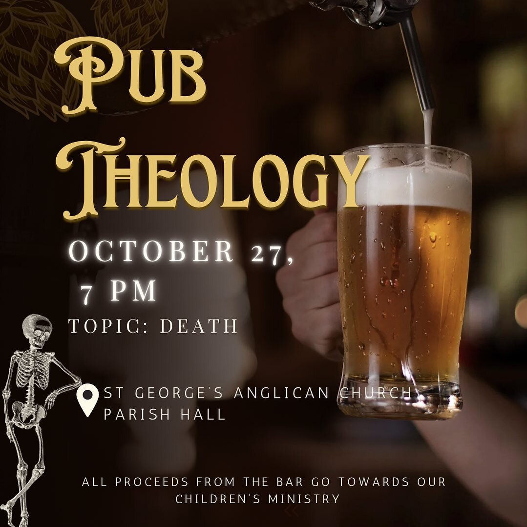 Our latest Pub Theology evening is this Friday and the theme is: Death

Come and enjoy some refreshments alongside some stimulating and engaging company at St George&rsquo;s Parish Hall, 7 pm Friday night

Bar to benefit St George&rsquo;s Children&rs