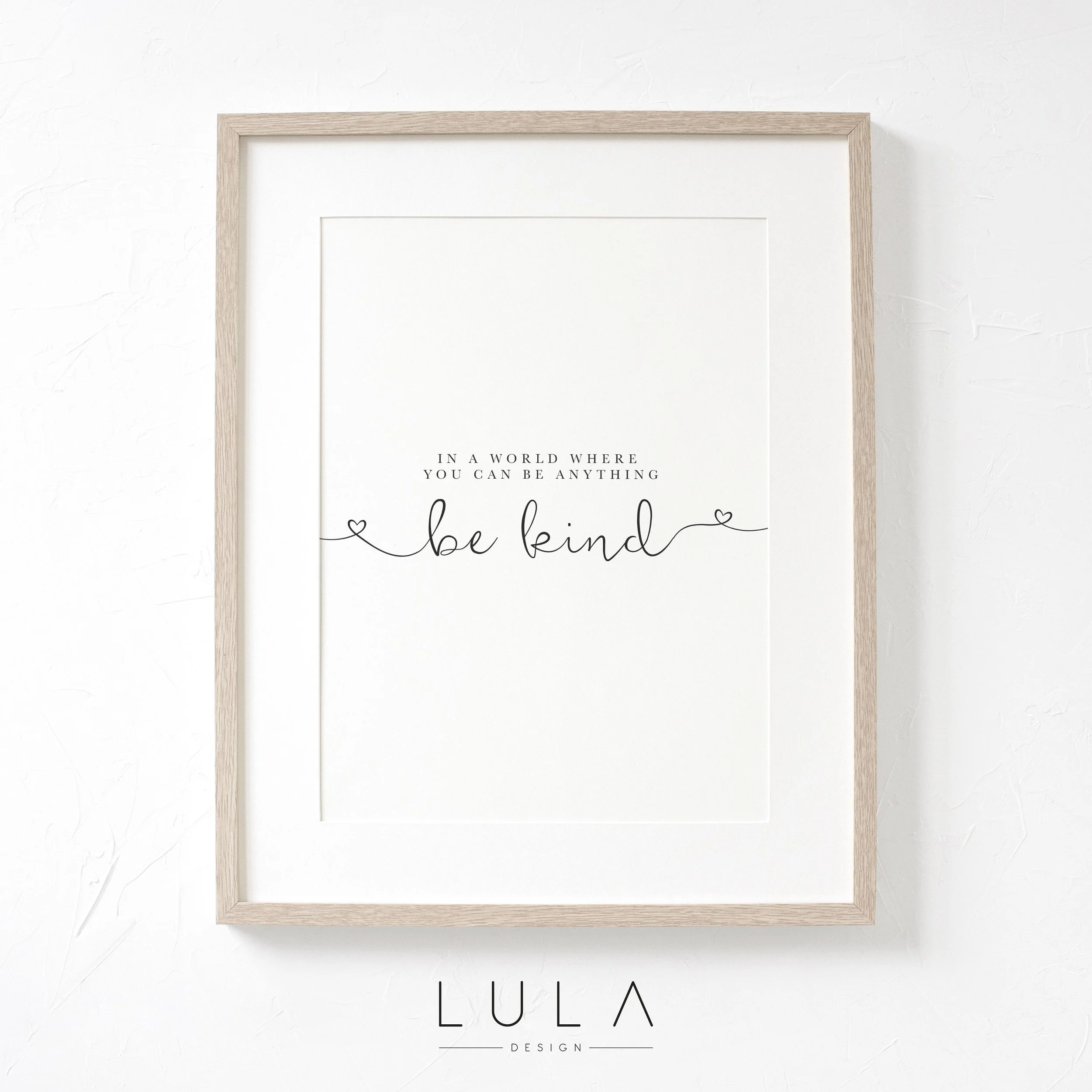 In a world where you can be anything, be kind UNFRAMED A4 PRINT, inspirational quote, typography, be kind quote, home print, minimalistic
