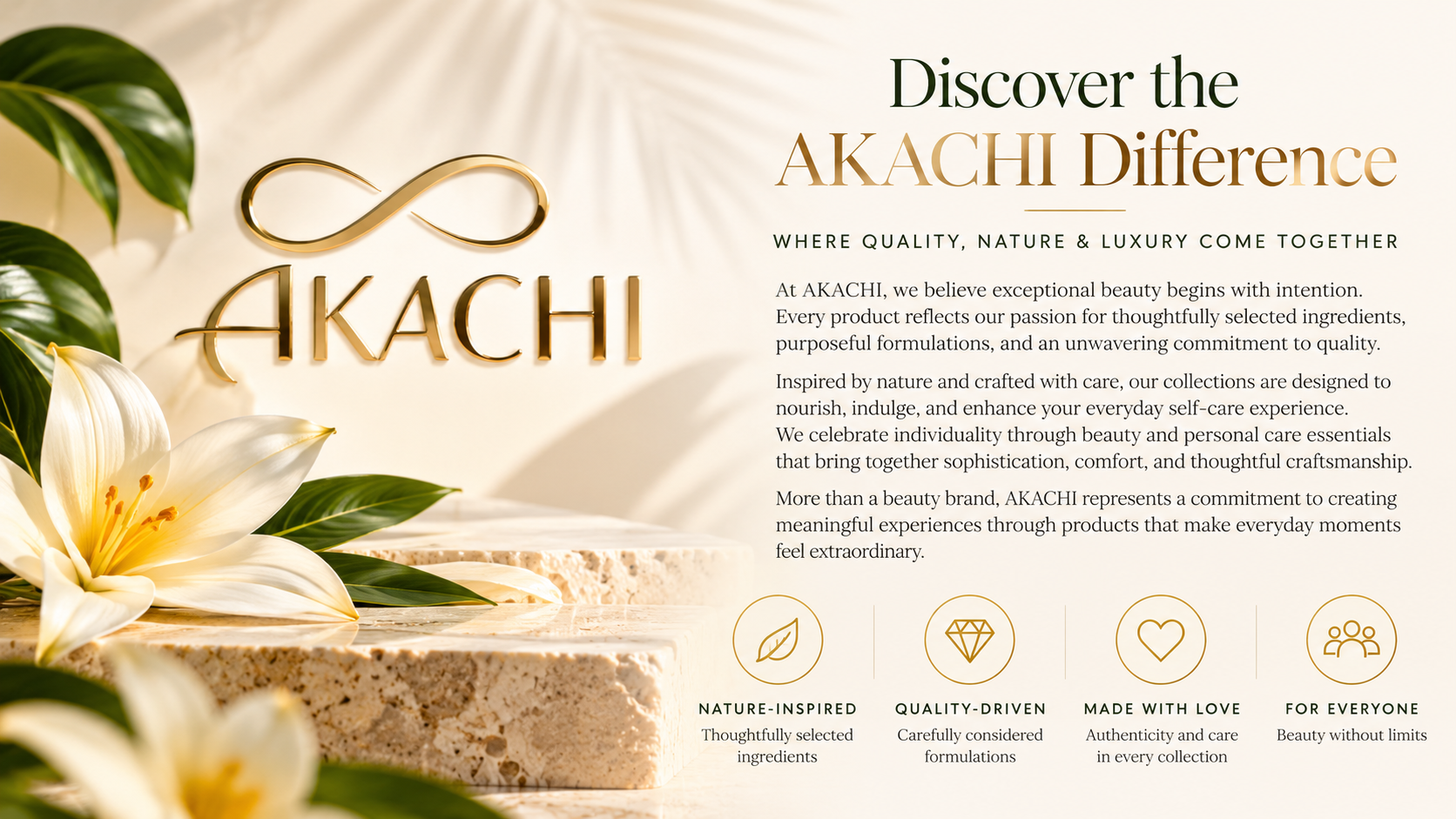 Promotional image for AKACHI brand emphasizing natural ingredients, quality, love, and inclusivity, featuring the AKACHI logo, flowers, and text about the brand's values and product philosophy.