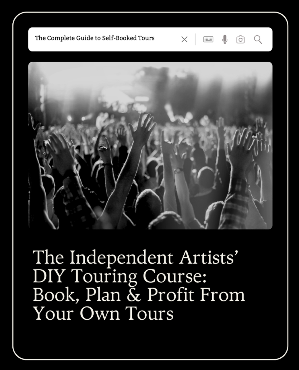 Cover of a guide titled 'The Complete Guide to Self-Booked Tours' with a black and white photo of a crowd at a concert with raised hands.