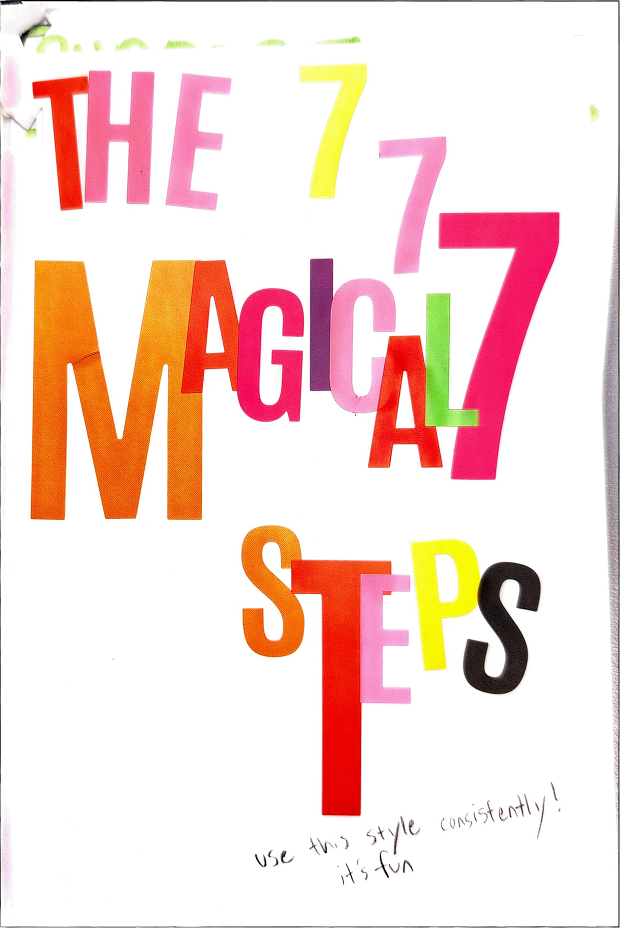 Colorful handmade poster with cut-out letters spelling 'THE 7 MAGICAL STEPS'. Handwritten notes at the bottom say 'use this style consistently! it's fun'.