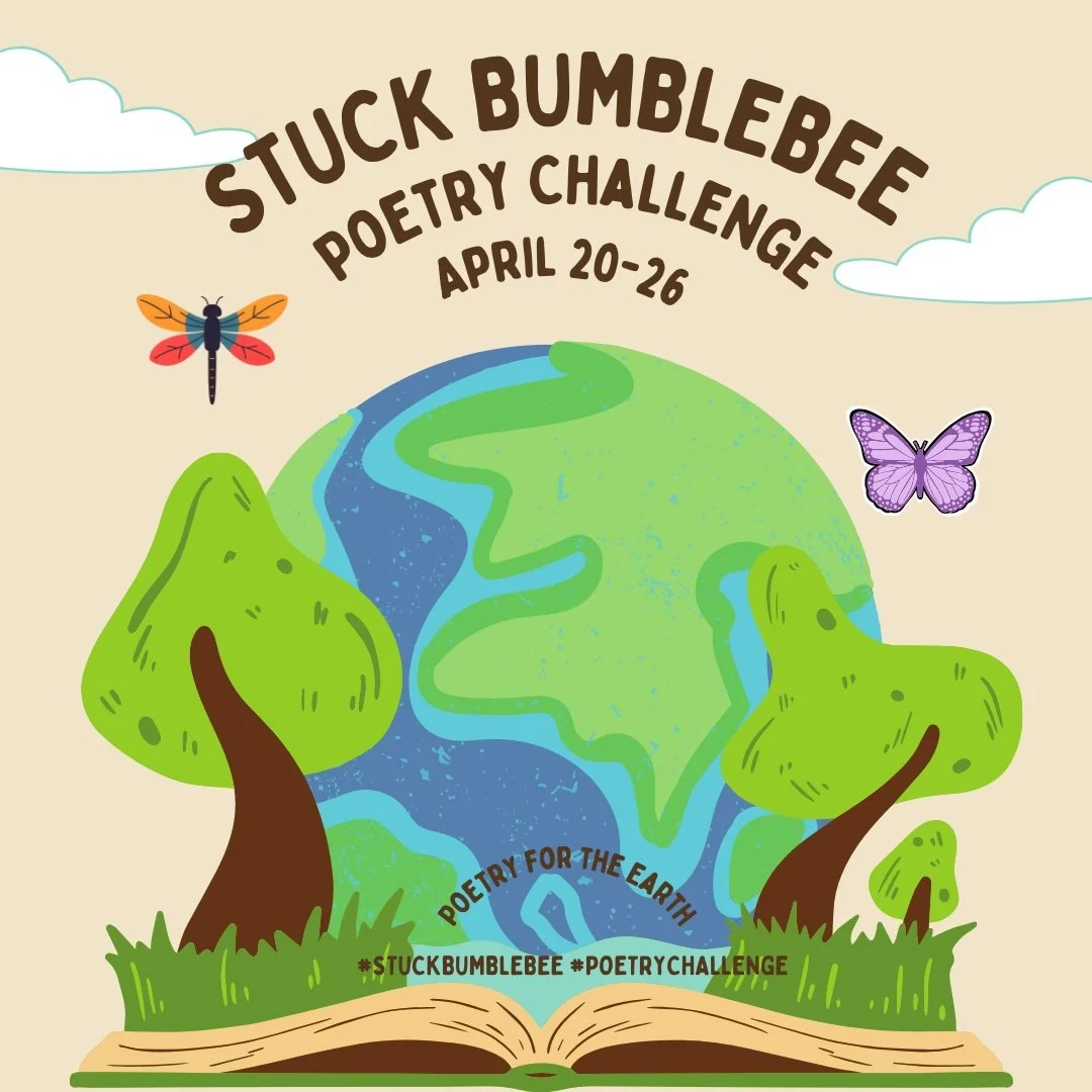Announcing the Stuck Bumblebee Poetry Challenge April 20-26