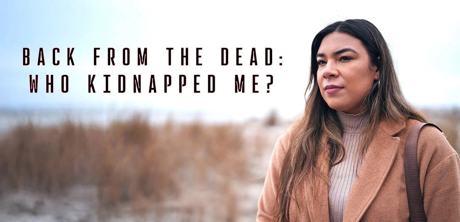 BACK FROM THE DEAD: WHO KIDNAPPED ME