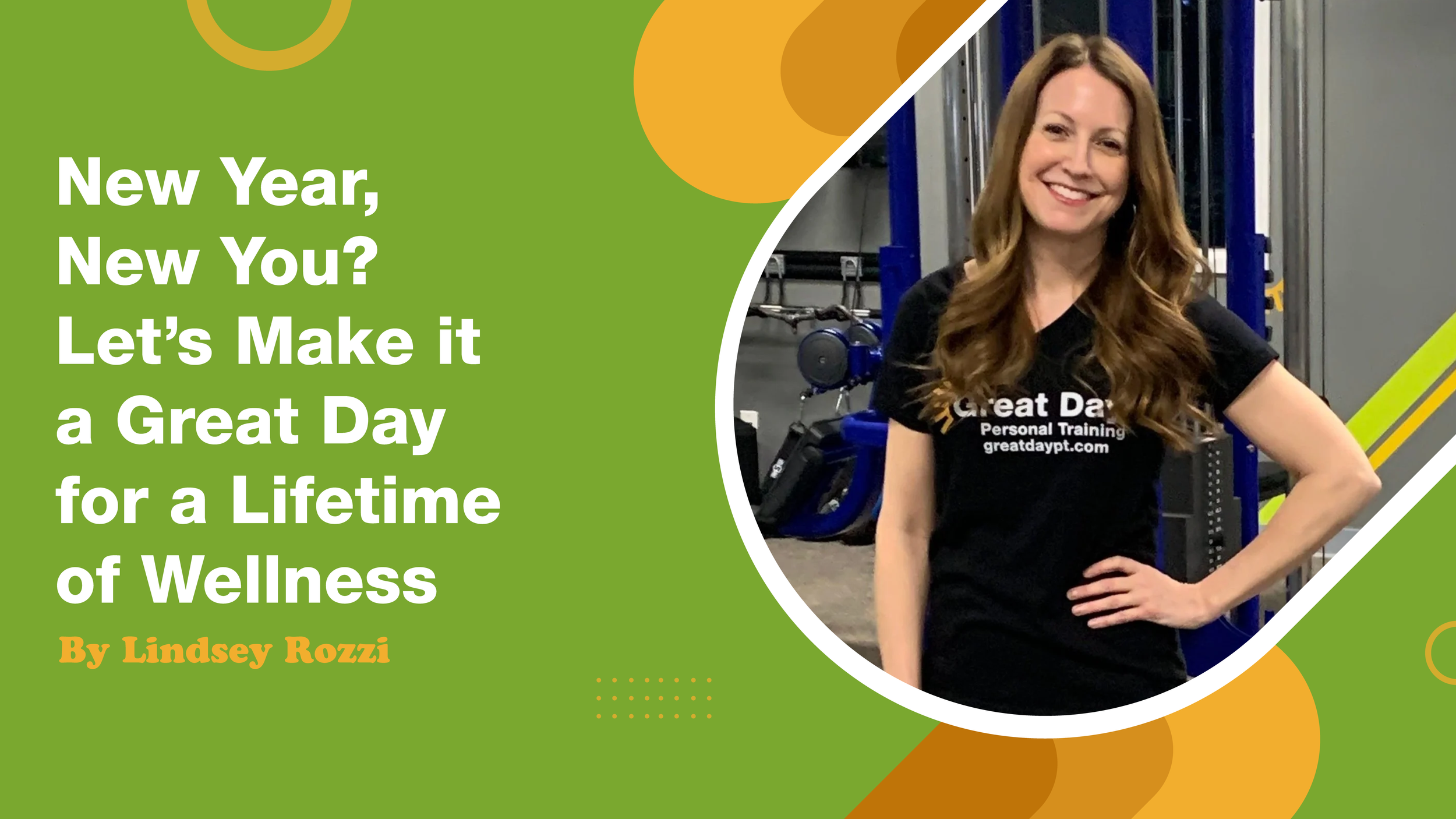 New Year, New You? Let's Make it a Great Day for a Lifetime of Wellness