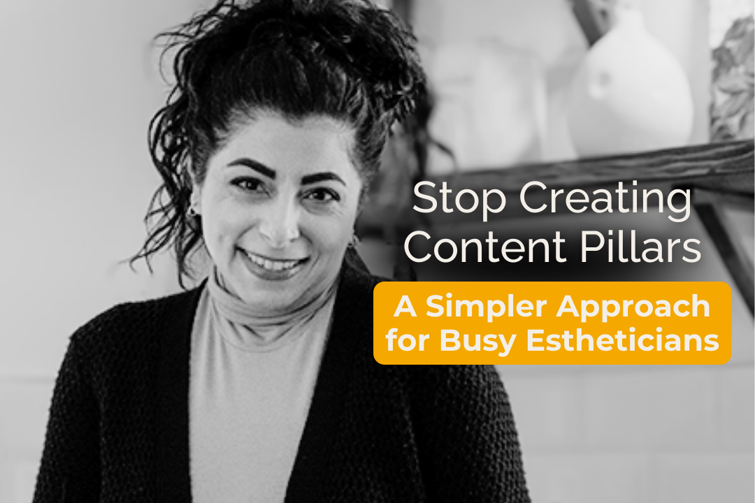 Stop Creating Content Pillars: A Simpler Approach for Busy Estheticians