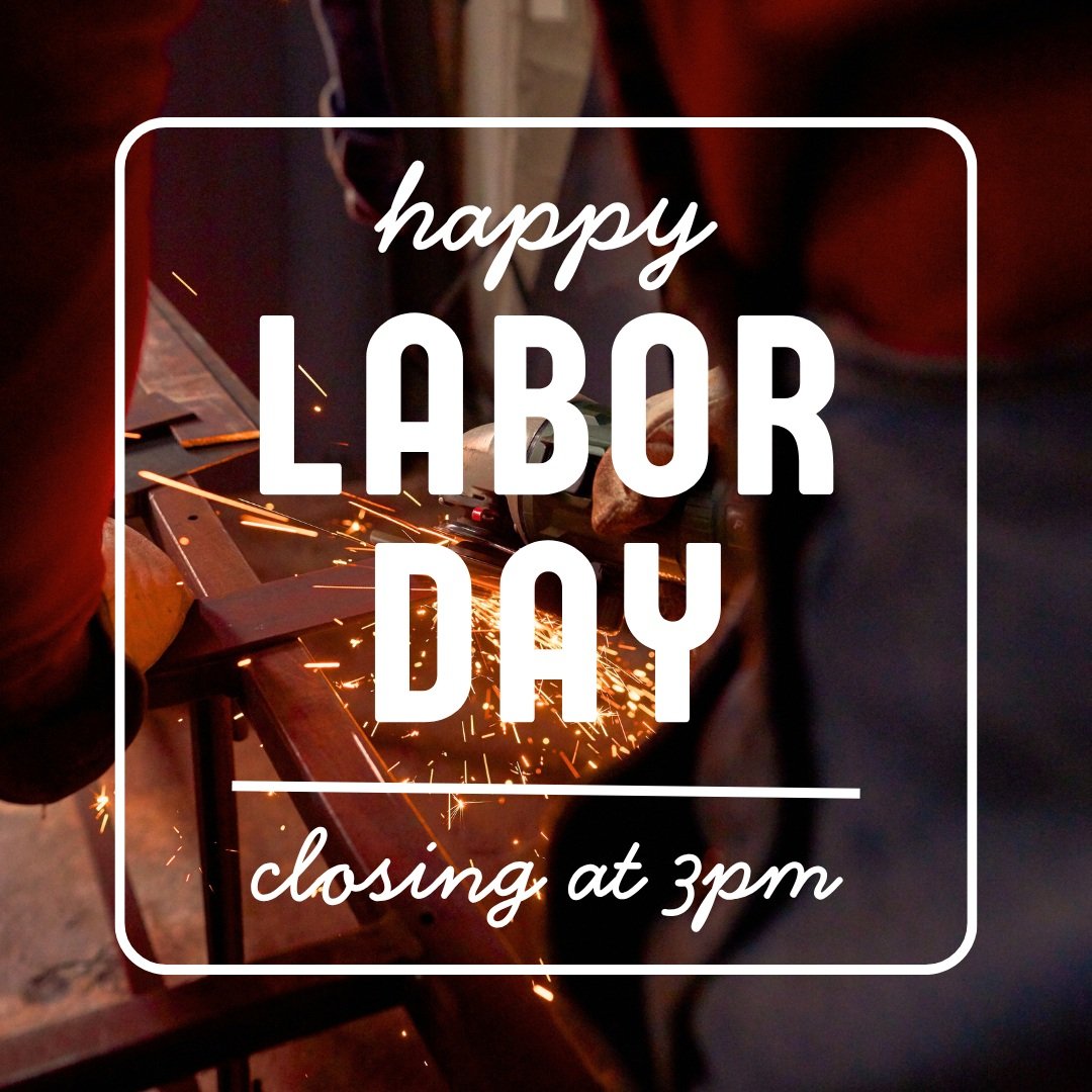 Enjoy the benefits of your labor!

We're open today 10am-3pm