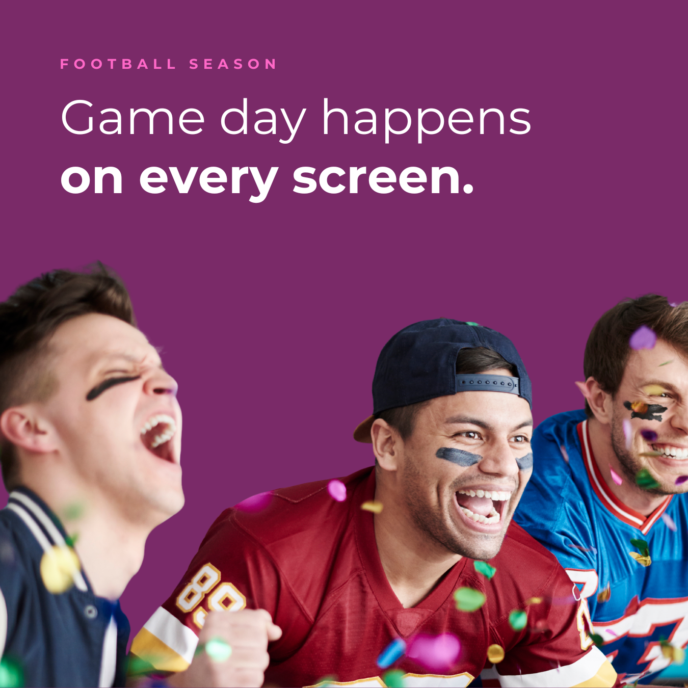 Game Day Happens on Every Screen. Your Media Plan Should Too.