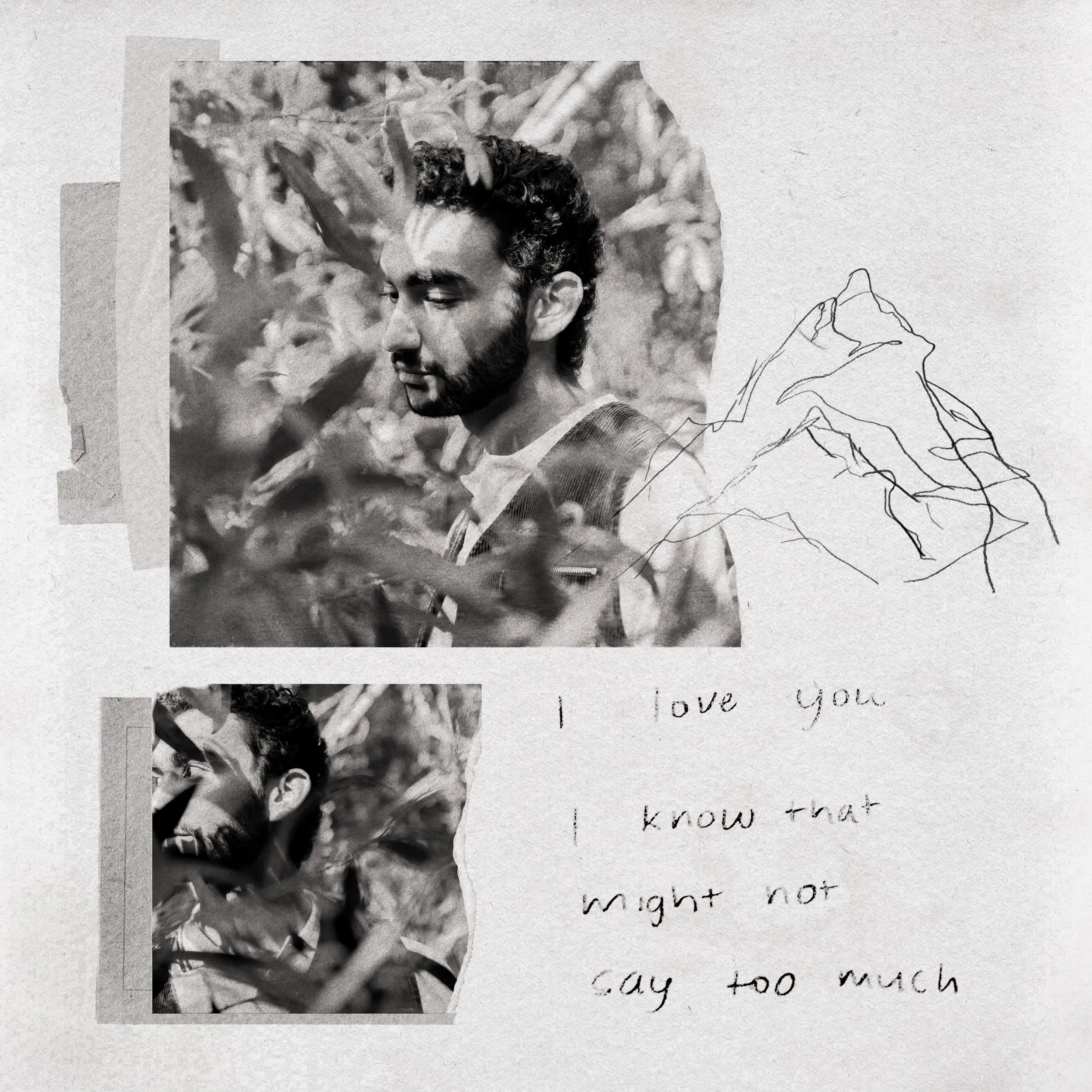 A collage of two black-and-white photographs of a man among foliage, with handwritten text that reads 'I love you I know that might not say too much' and a line drawing of a mountain. This is the cover art for Michael Isaak's 2025 single Say Too Much