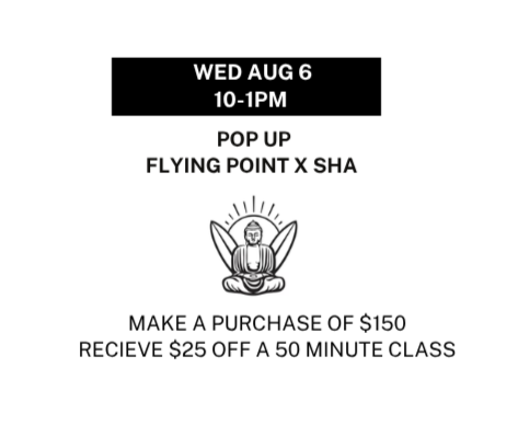 Event flyer announcing a pop-up event on Wednesday, August 6 from 10 AM to 1 PM at Flying Point X SHA, offering a $25 discount on a 50-minute class with a purchase of $150.